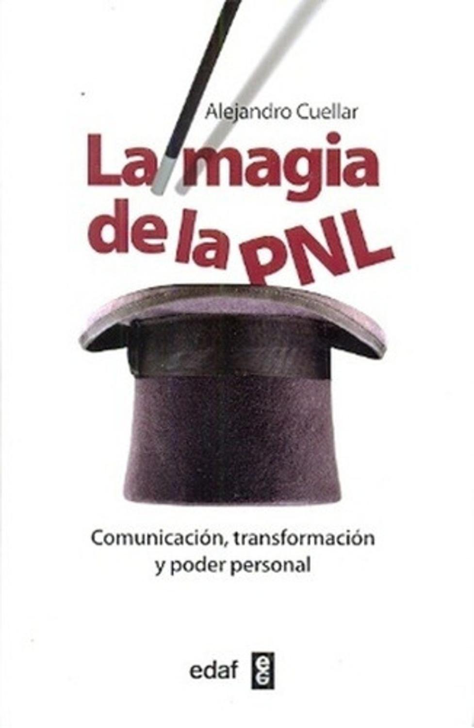 La Magia De La Pnl. Comunicación, Transformación Y Poder Edaf Libro x 1 LA MAGIA DEL PNL, COMUNC.TRANSF.PODER PERSONALżQue es la PNL? Estas siglas significan Programación Neuro Lingüística. La revista Science Digest la describió como,la más importante síntesis del conocim