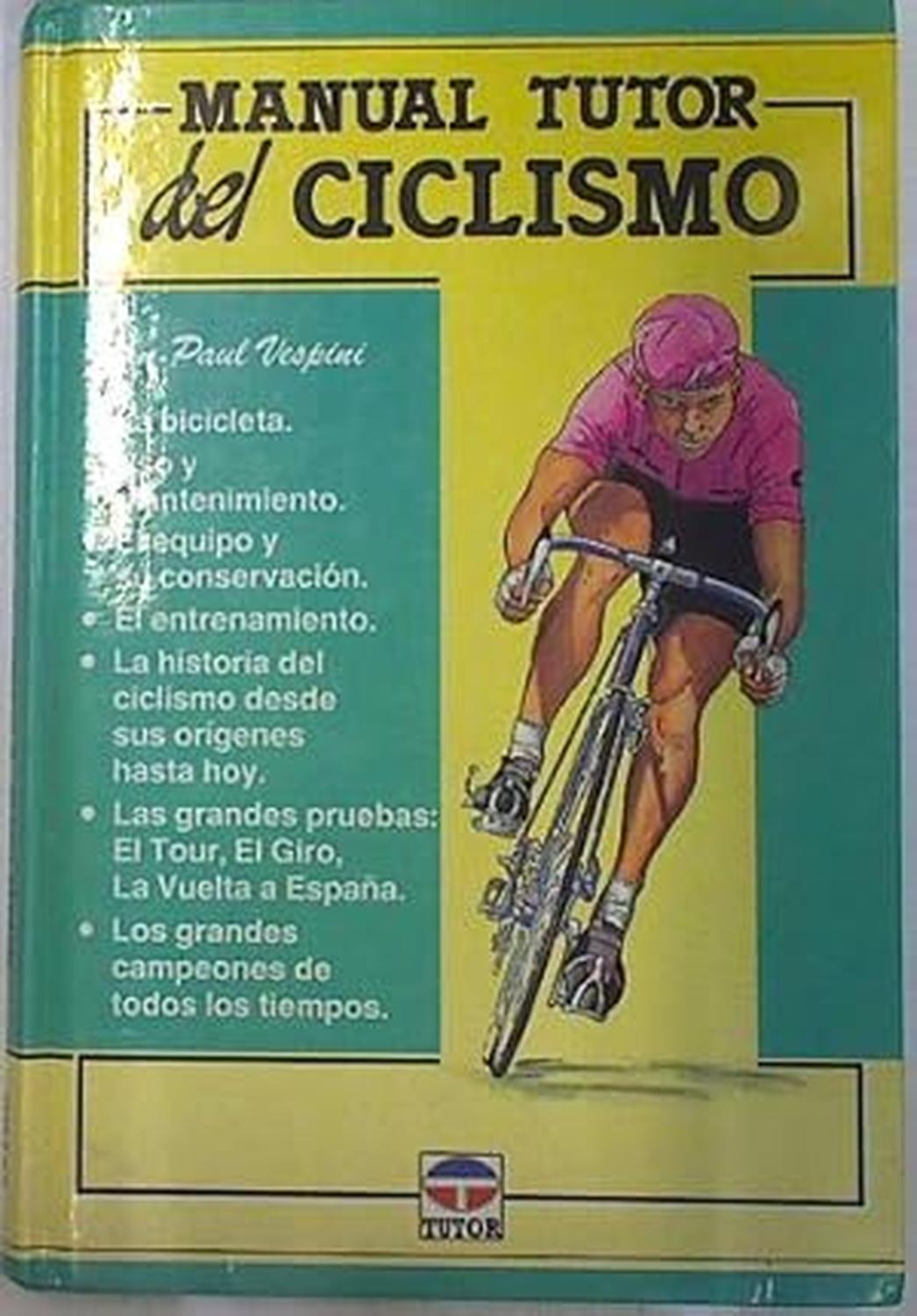 Manual Tutor Del Ciclismo Ediciones Tutor Libro x 1 MANUAL TUTOR DEL CICLISMOFicha técnica de MANUAL TUTOR DEL CICLISMONş de páginas: 192Editorial: TUTORIdioma: CASTELLANOEncuadernación: Encuadernación en telaISBN: 9788479020200Año de edición: 1991Plaz