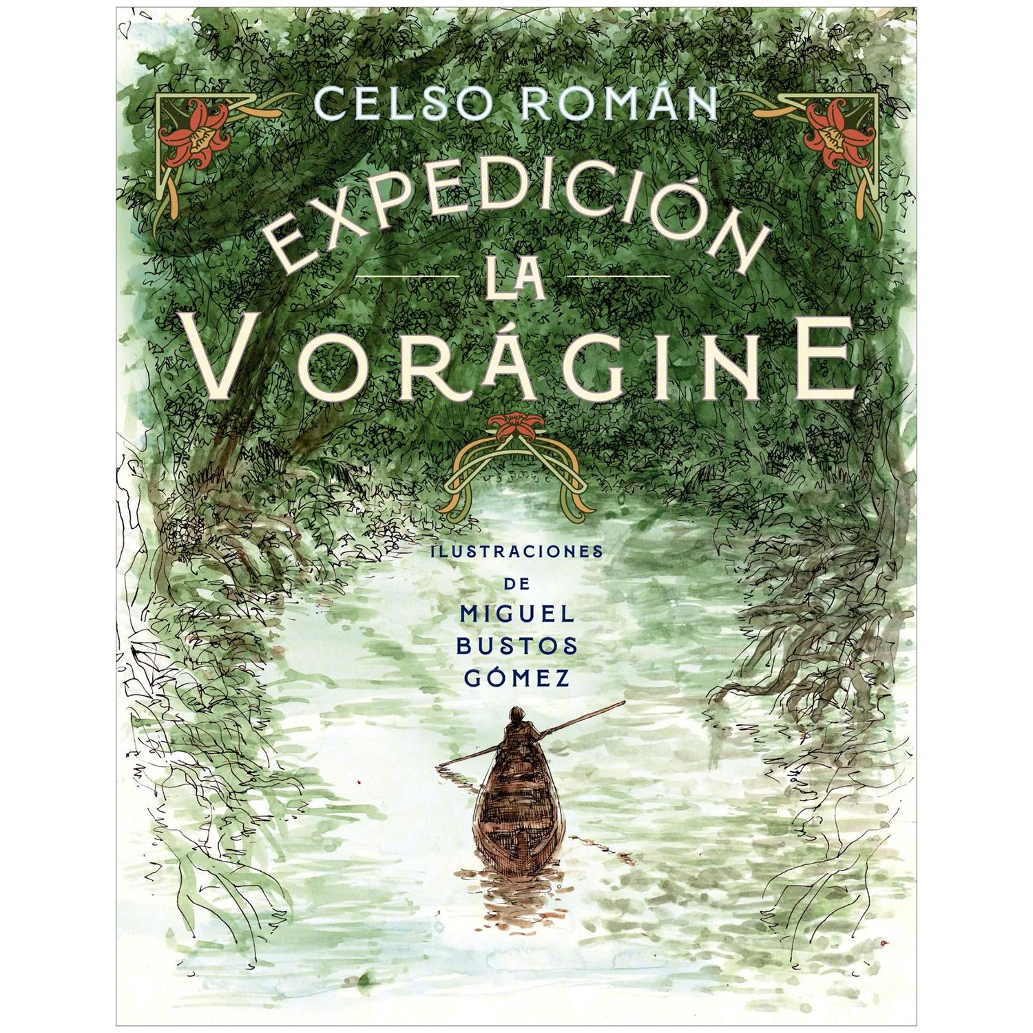 Expedición La Vorágine. Celso Román Editorial Sudamericana  x 1 EXPEDICION LA VORAGINELa vorágine, obra centenaria de José Eustasio Rivera, es una novela de aventuras, de amor y desamor, de violencia y denuncia social. Se trata de una apasionante narración en la q