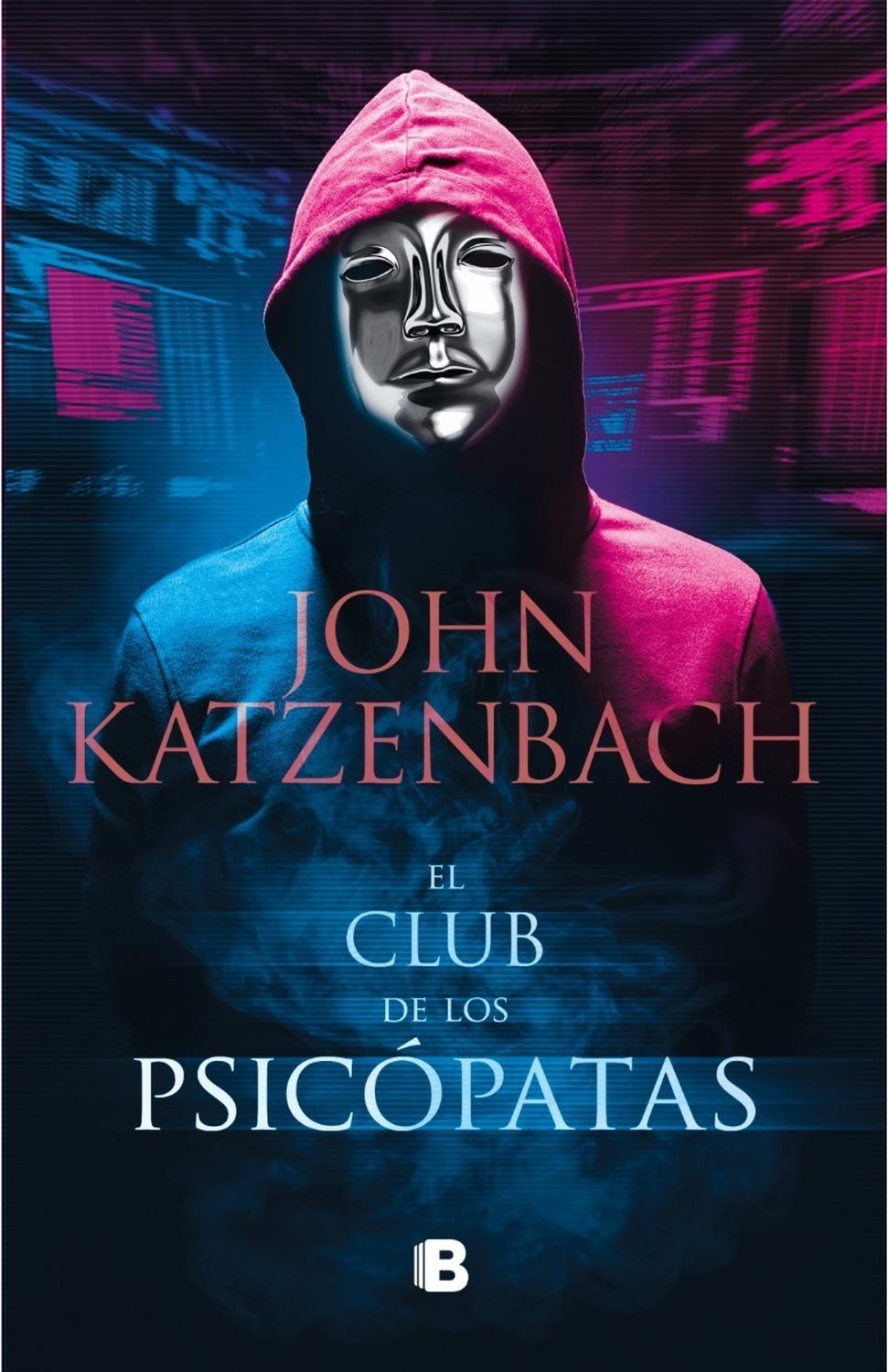 El Club De Los Psicópatas. John Katzenbach Ediciones B Libro x 1  