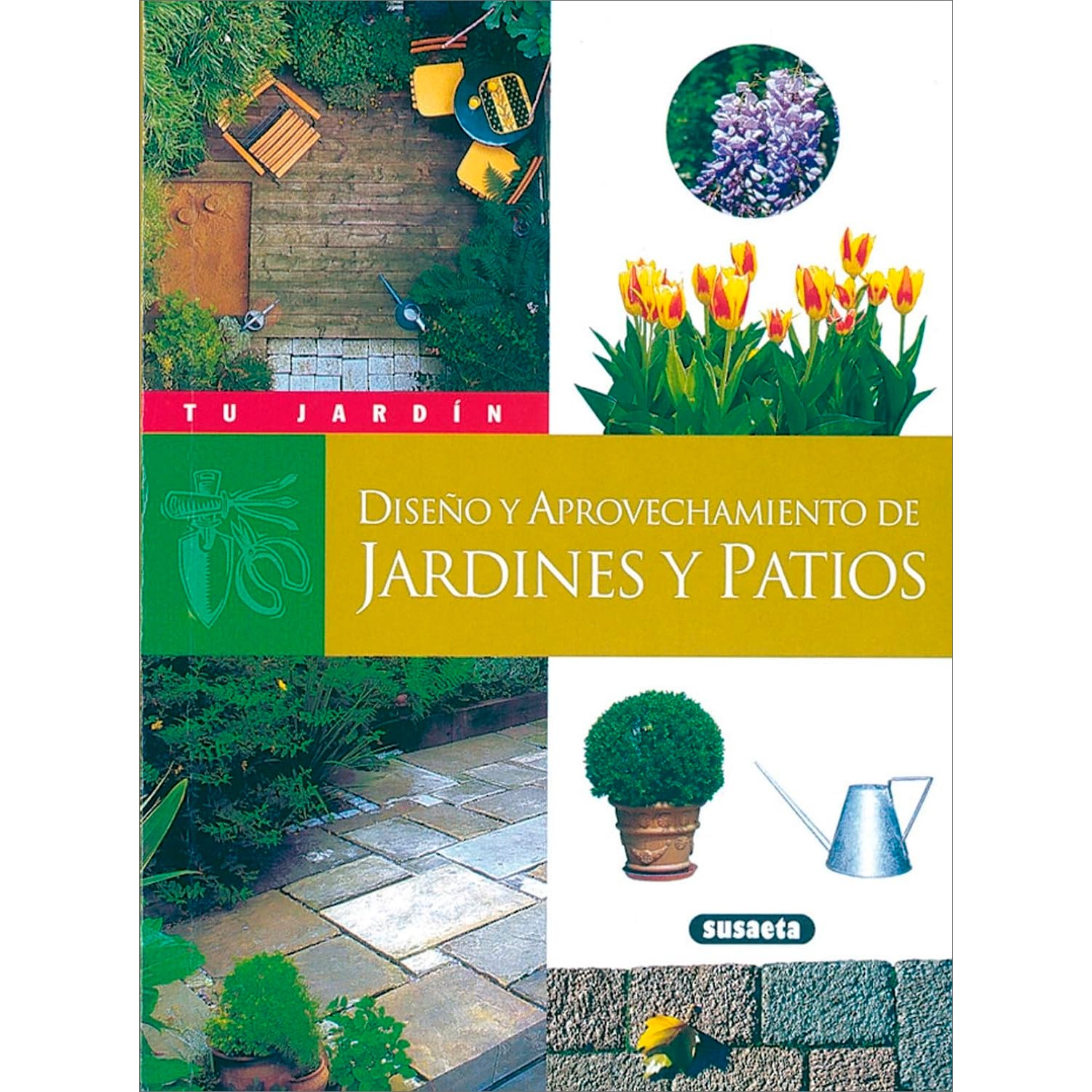 Jardines Y Patios. Diseño Y Aprovechamiento. Tu Jardín Susaeta Libro x 1