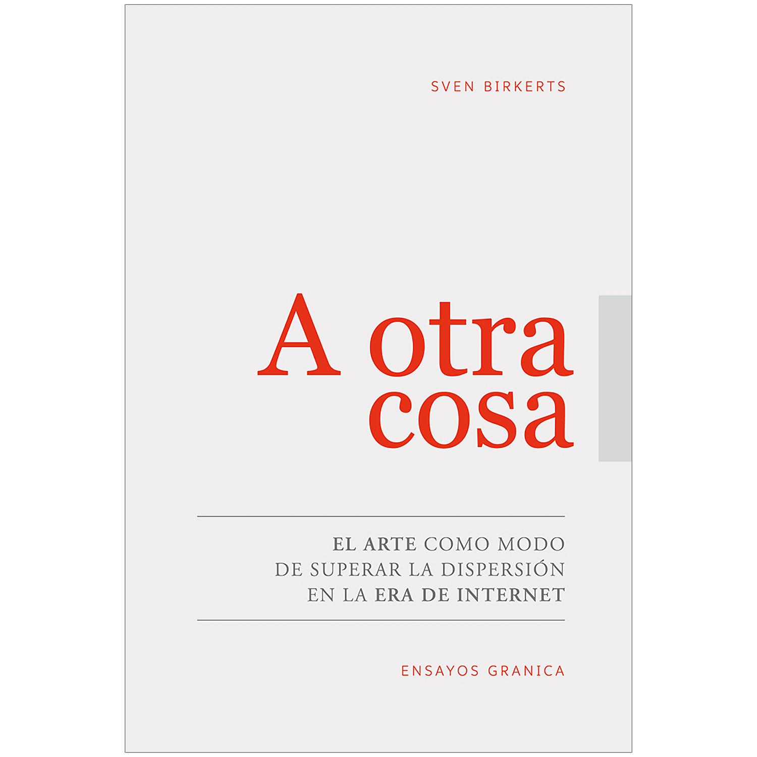 A Otra Cosa. El Arte Como Modo De Superar La Dispersión Granica Libro x 1 A OTRA COSA. ARTE SUPERAR DEPRESION INTERNETQue la revolución digital es una de las más cruciales de la historia de la humanidad ya no hay quien lo discuta. A tal punto ha modificado nuestra vida coti