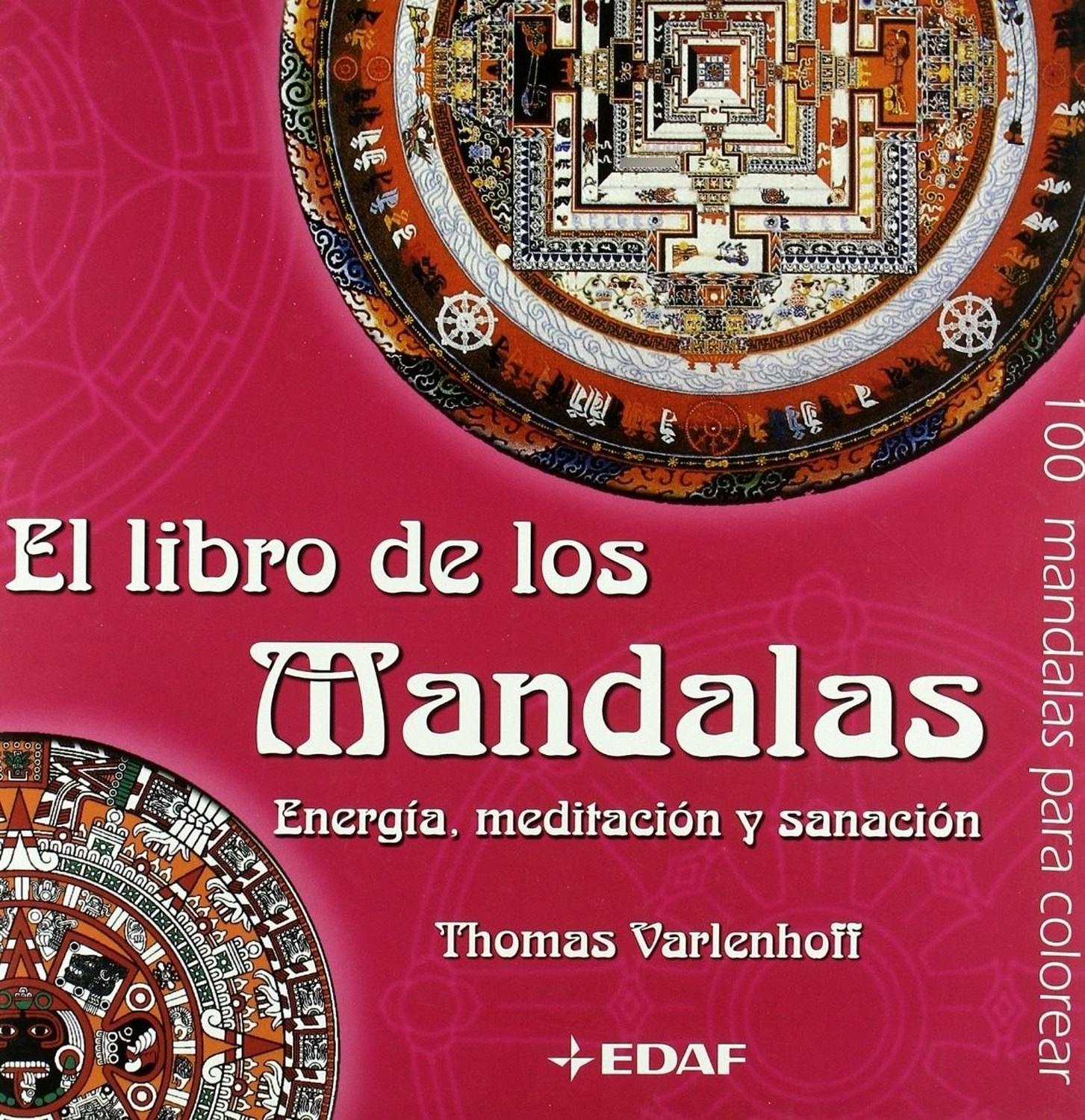 El Libro De Los Mandalas. Energía, Meditación Y Sanación Edaf Libro x 1 EL LIBRO DE LOS MANDALASEl origen de la palabra Mandala es sánscrito y significa círculo sagrado, aunque tambien tiene las acepciones de rueda y totalidad. Desde tiempos inmemoriales, la geometría sag