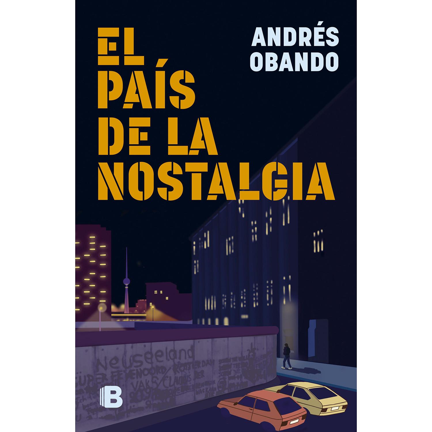 El País De La Nostalgia. Andrés Obando Ediciones B Libro x 1 PAIS DE LA NOSTALGIA, ELEl físico Marcel Kremer sale de la cárcel después de la reunificación de Alemania y llega a una ciudad que no es la suya, y que desprecia. Poco a poco irá adaptándose a su nuev