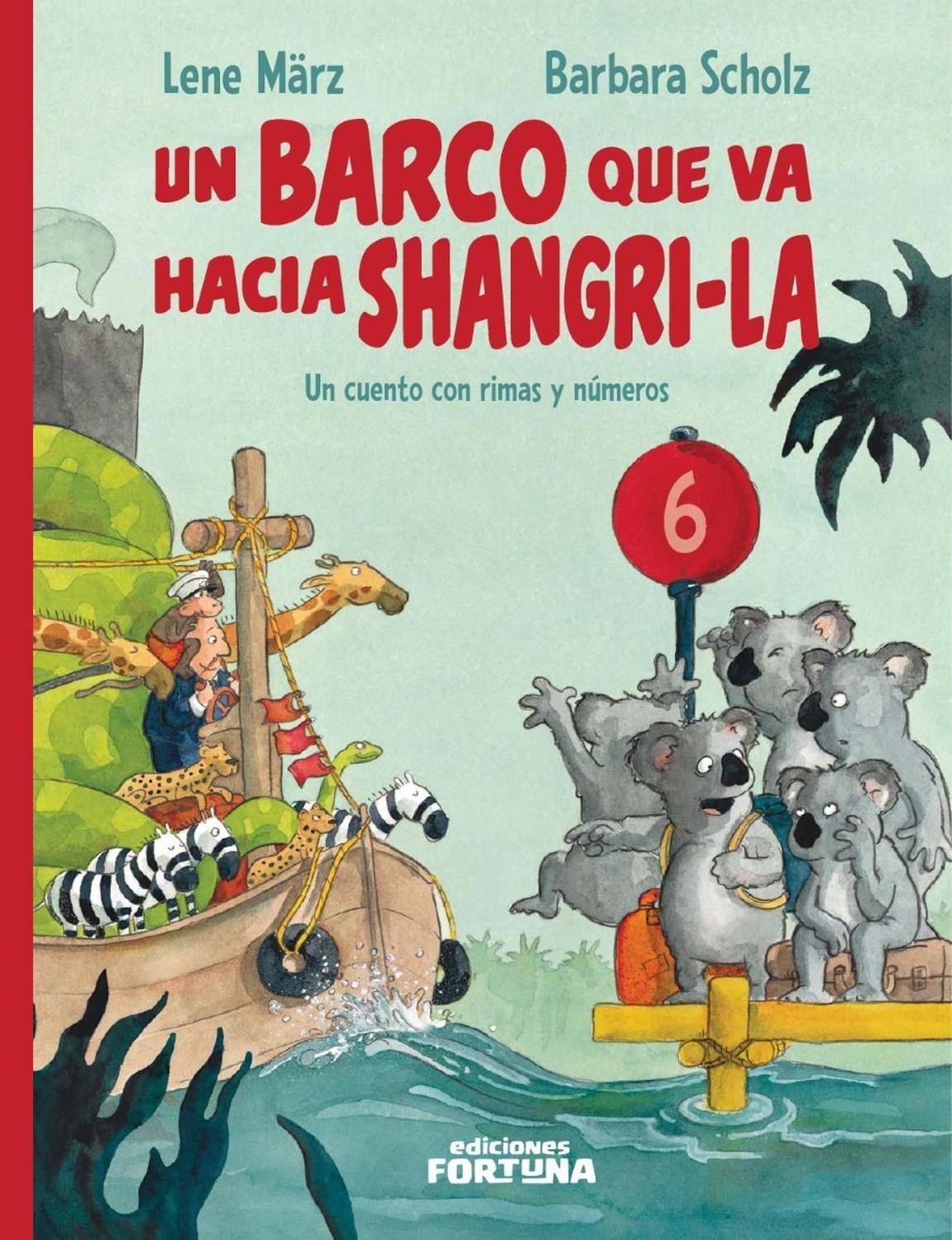 Un Barco Que Va Hacia Shangri-la Ediciones Fortuna Libro x 1 Un Barco Que Va Hacia Shangri-laUn barco parte hacia Shangri-La, pero antes en 10 puertos debe recalar. Remando, rimando y en cada puerto parando el barco, poco a poco, de animales se va llenando: 5 k