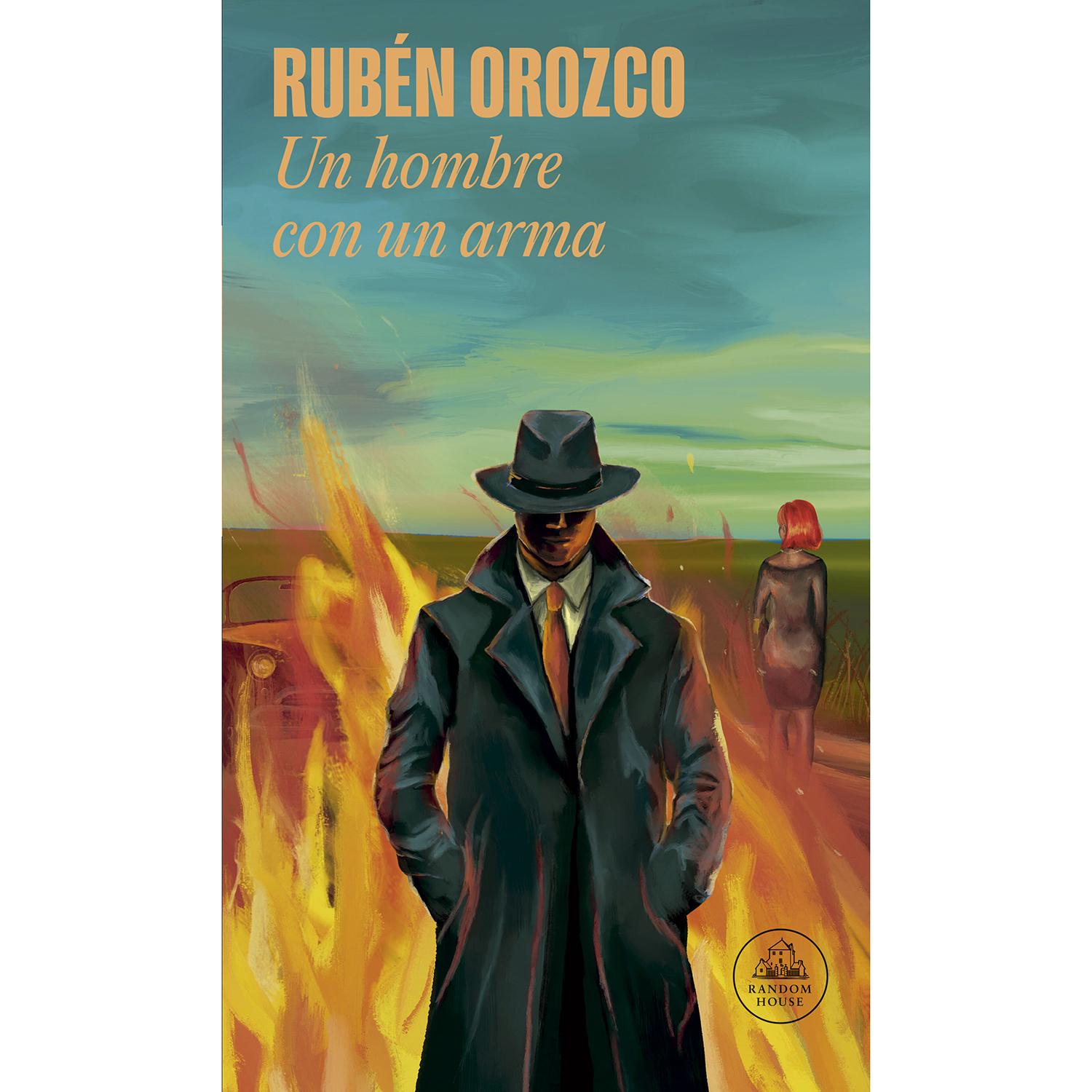 Un Hombre Con Un Arma. Rubén Orozco Penguin Random House Libro x 1 UN HOMBRE CON UN ARMAIgnacio Cienfuegos es un investigador privado que lleva una existencia solitaria y mira el mundo con desesperanza. Su negocio no anda bien y las cuentas por pagar se acumulan una 
