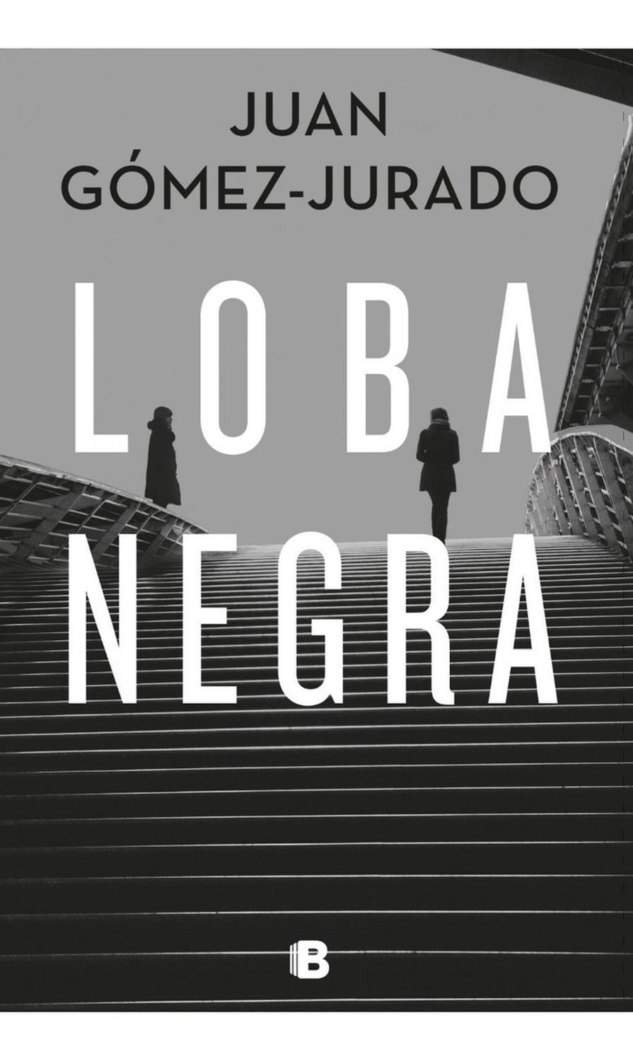 Loba Negra. Juan Gómez-jurado Ediciones B Libro x 1 