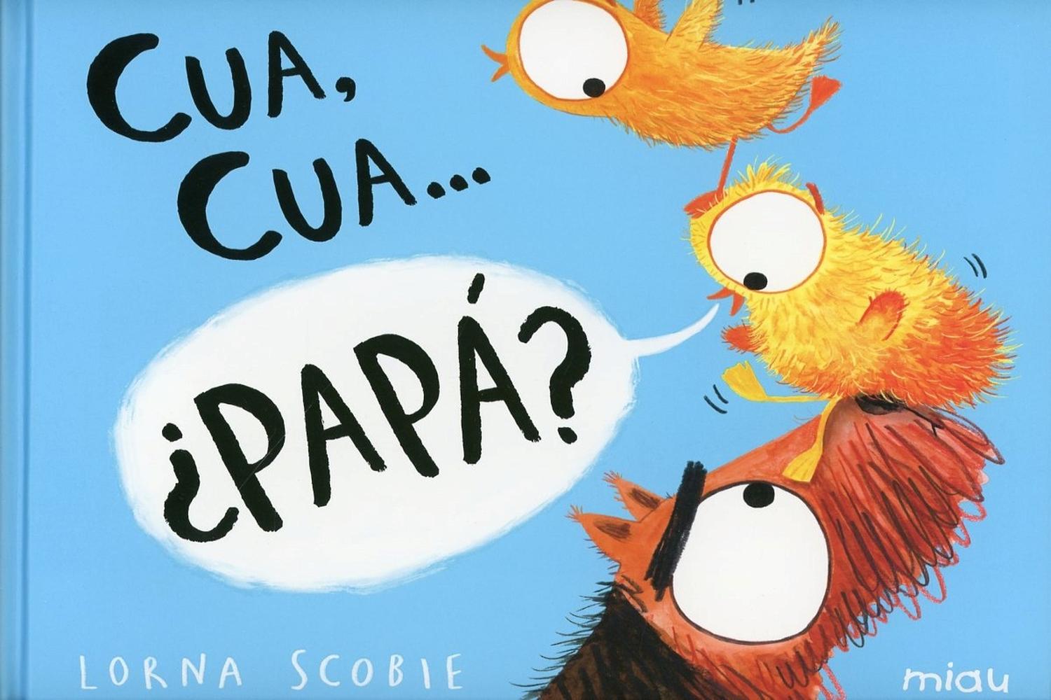 Cua, Cua... żpapá? (t.d) Ediciones Jaguar Libro x 1 CUA, CUA... żPAPÁ?El perro Rafa se ha convertido en papá de una bandada de patitos.De un momento a otro, su tranquila vida ha cambiado: los patitostienen energía y necesidades a raudales. Además Ħson 