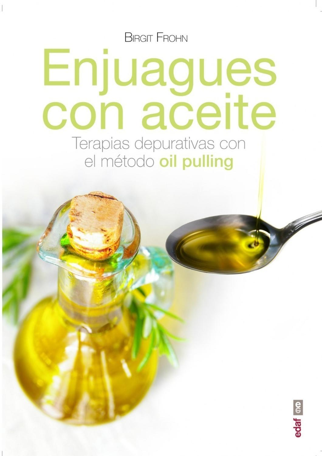 Enjuagues Con Aceites Edaf Libro x 1 ENJUAGUES CON ACEITESEl oil pulling o enjuague con aceite tiene una larga tradición en muchas culturas, como la medicina tradicional rusa, quenos ha legado este método para redescubrirlo y ganar popul