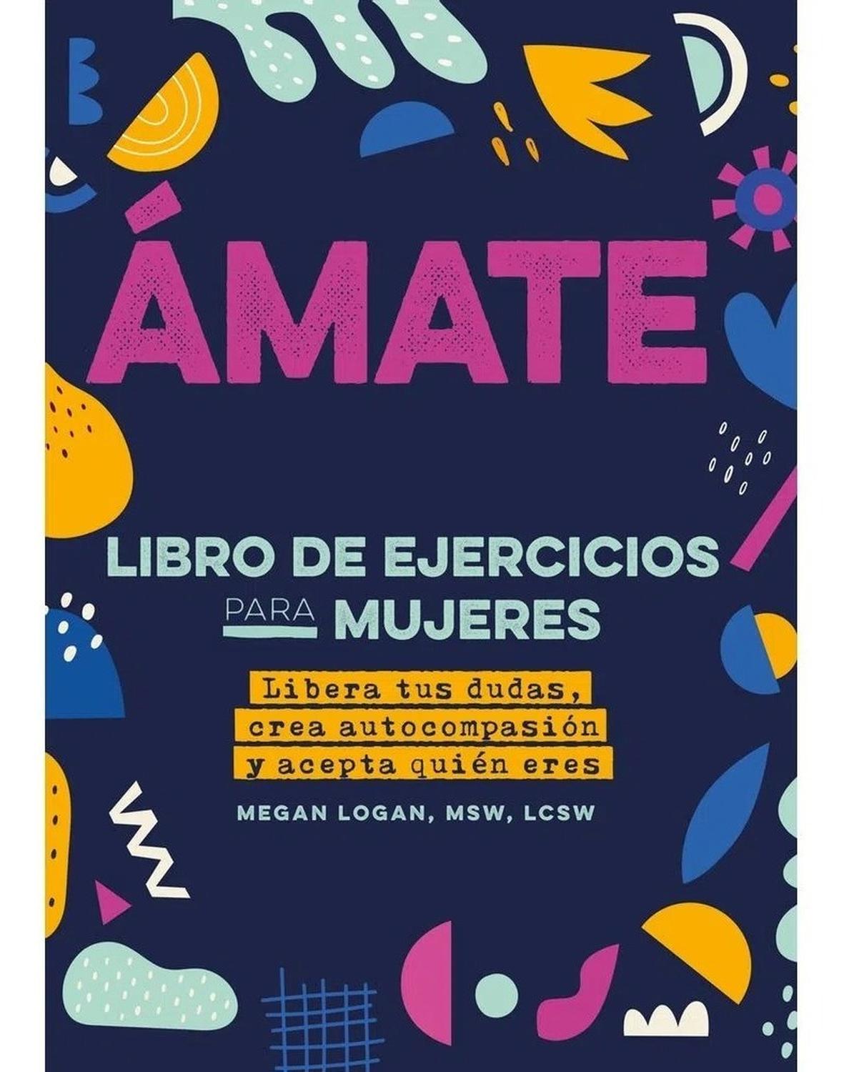 Ámate. Libera Tus Dudas, Crea Autocompasión Y Acepta Edaf Libro x 1 AMATE. LIBRO DE EJERCICIOS PARA MUJERES (22)Embárcate en un viaje hacia el amor a ti misma. Un poderoso libro de ejercicios para mujeres. En un mundo que cambia rápidamente, lleno de desafíos personal