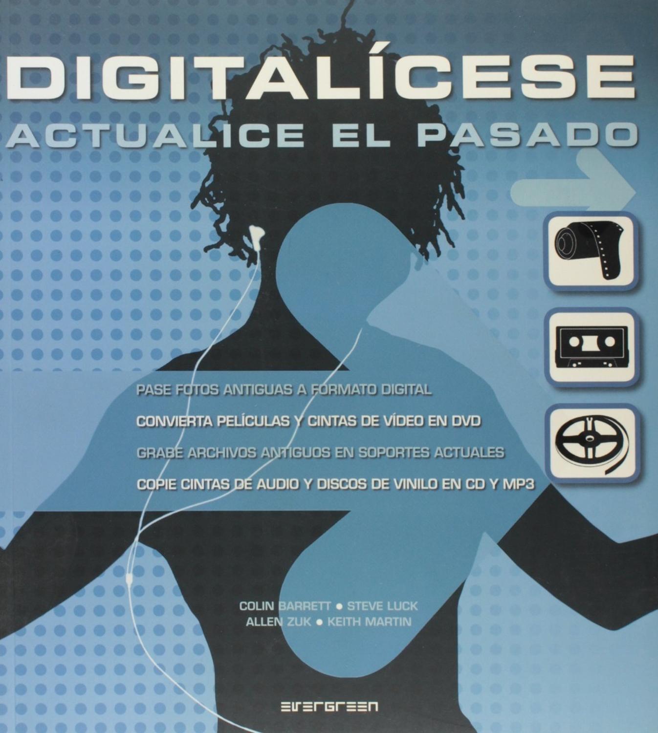 Digitalicese -ev- Evergreen Libro x 1 DIGITALICESE -EV-Actualice el pasado. Dé nueva vida a material que parecía irrecuperable. Restaure fotografías antiguas y envíelas a familiares y amigos. Elimine los crujidos en el tocadiscos y los di