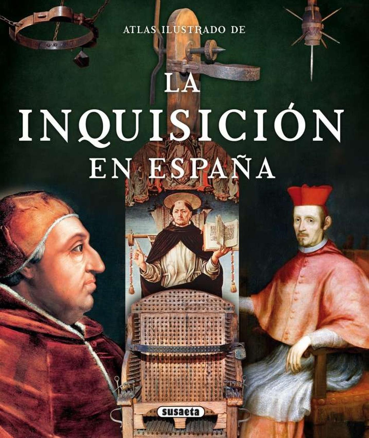 Atlas Ilustrado La Inquisición En España Susaeta Ediciones Libro x 1 La Inquisición figura entre los episodios más negativos de la historia de España. En este libro se hace un recorrido por la historia de la Inquisición, su justificación, métodos, distribución geográfi