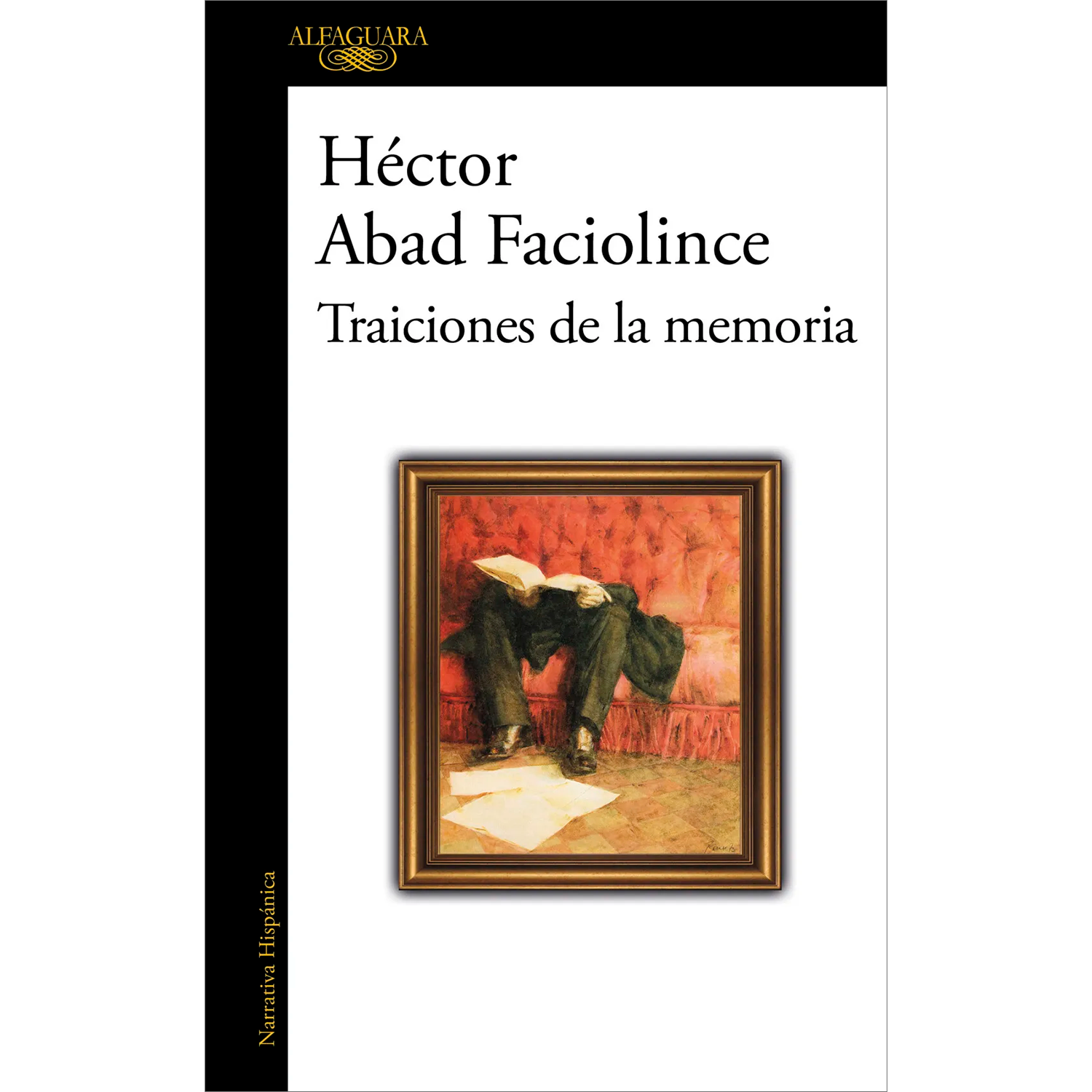 Traiciones De La Memoria. Héctor Abad Faciolince Alfaguara Libro x 1  