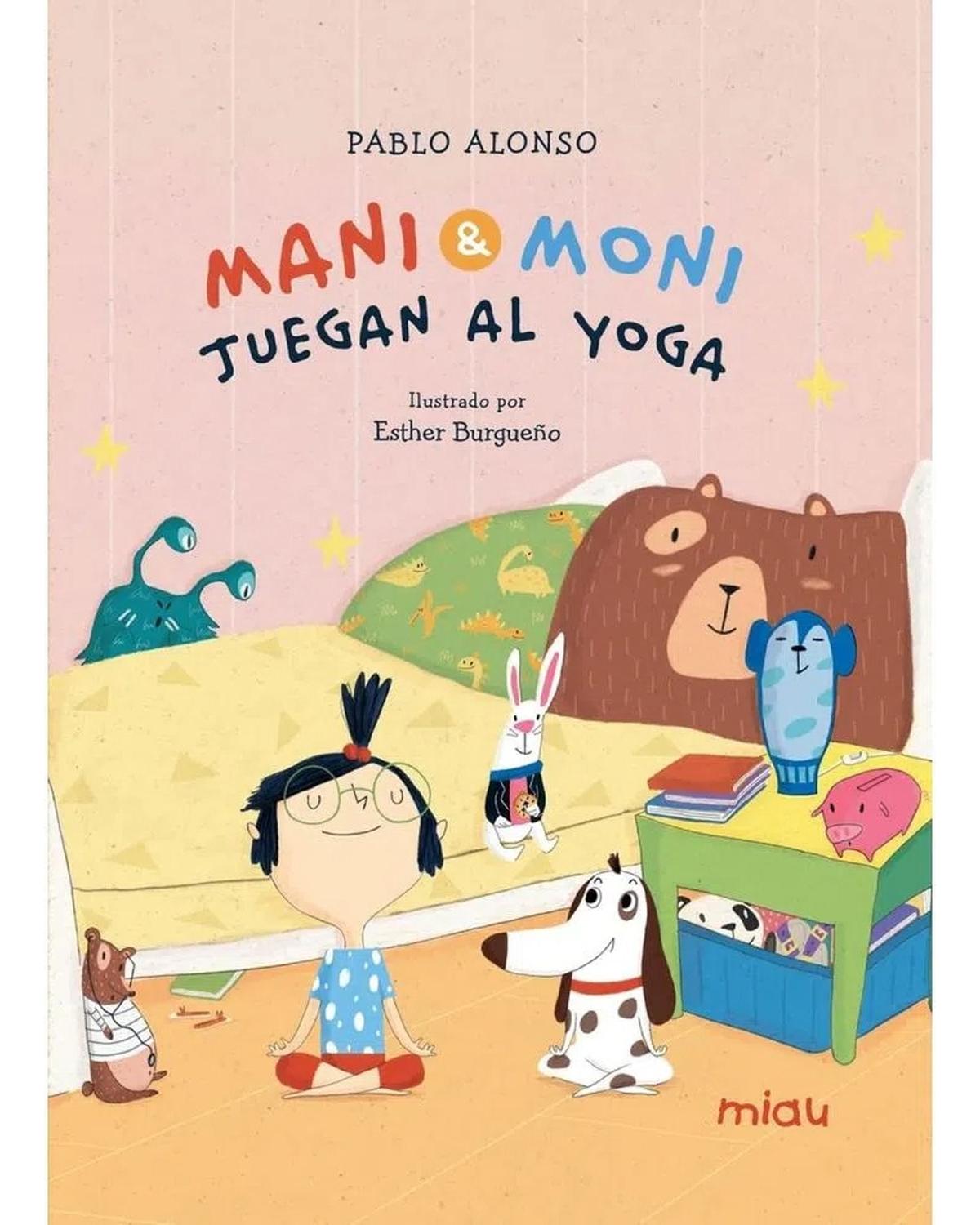 Mani & Moni Juegan Al Yoga (t.d) Ediciones Jaguar Libro x 1 MANI Y MONI JUEGAN AL YOGAA medida que juegan, Moni y unos pequeños animalitos aprenderán un montón de posturas gracias a Mani y se lo pasarán genial.De la mano de Pablo Alonso y Esther Burgueño, apre