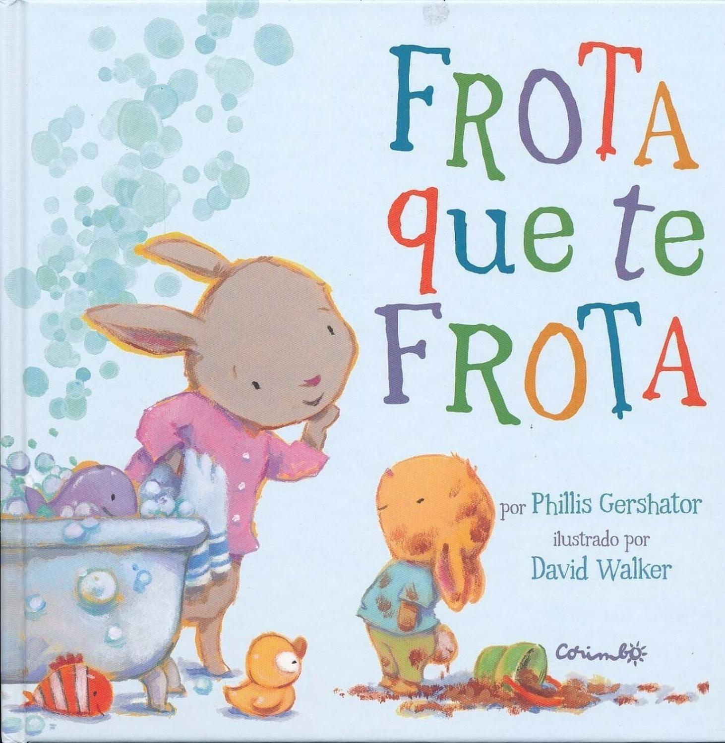 Frota Que Te Frota (t.d) Editorial Corimbo  x 1 Frota que te frotaAutorPhillis GershatorColección Álbumes ilustrados, Libros para Bebés,ISBN 9788484705291Cartoné32 páginasFormato 220 x 220Primavera, verano, otoño e invierno. En cada estación del añ