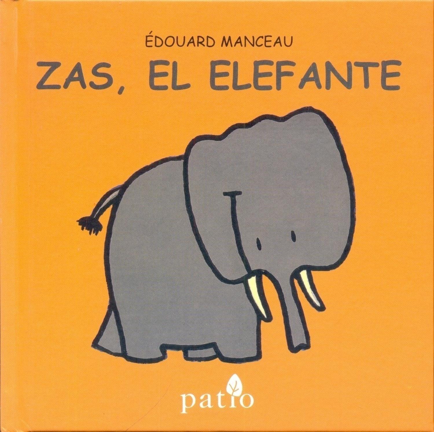 Zas, El Elefante (t.d) Plataforma Libro x 1 ZAS, EL ELEFANTE (T.D)żPor qué los animales son como son? A través de relatos simples y con mucha fantasa, el autor ofrece una respuesta original a la curiosidad de los pequeños lectores.Ficha técnica
