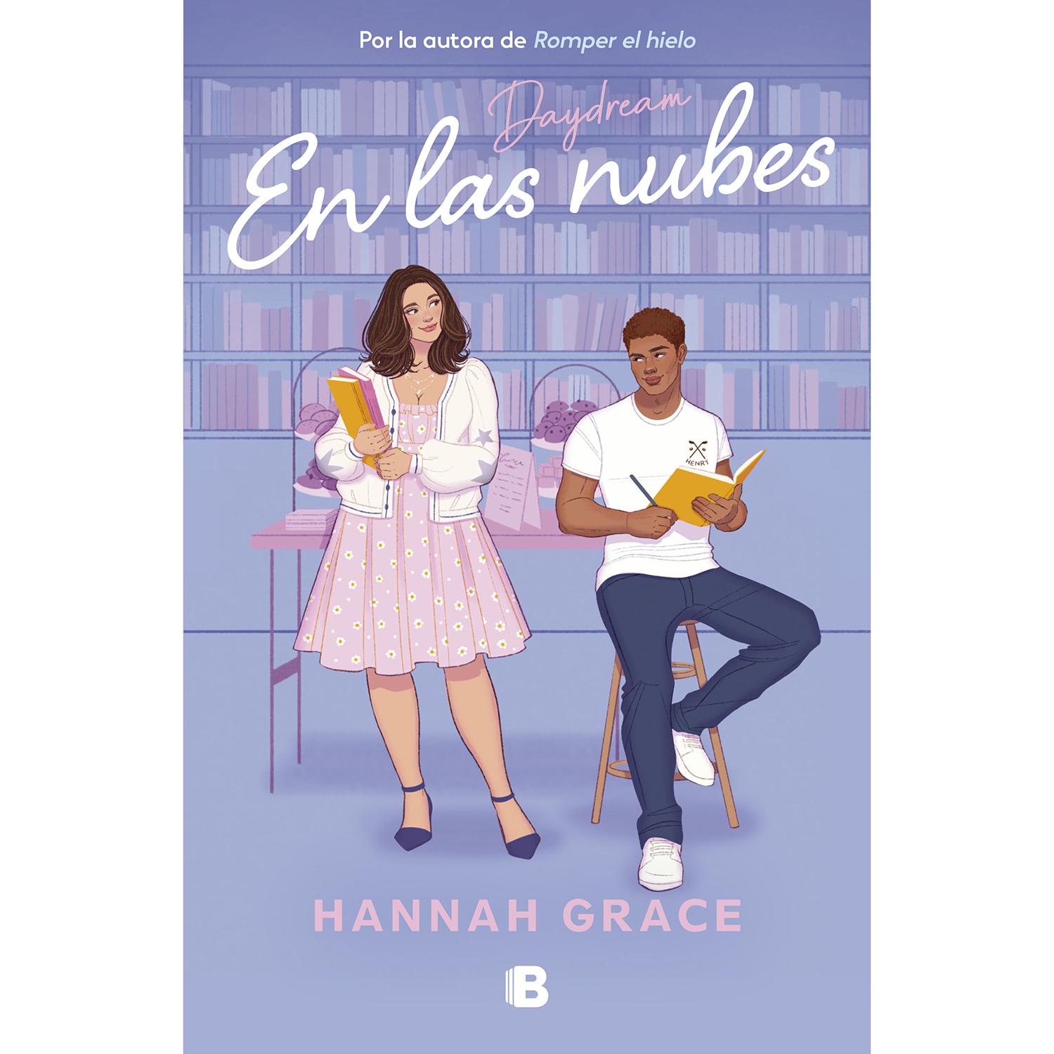 En Las Nubes. Hannah Grace Ediciones B Libro x 1 EN LAS NUBES. DAYDREAMHenry Turner se da cuenta de que va a tener que currárselo cuando acaba en una clase complicada con el profesor que menos le gusta. Encima, ahora es el nuevo capitán del equipo d