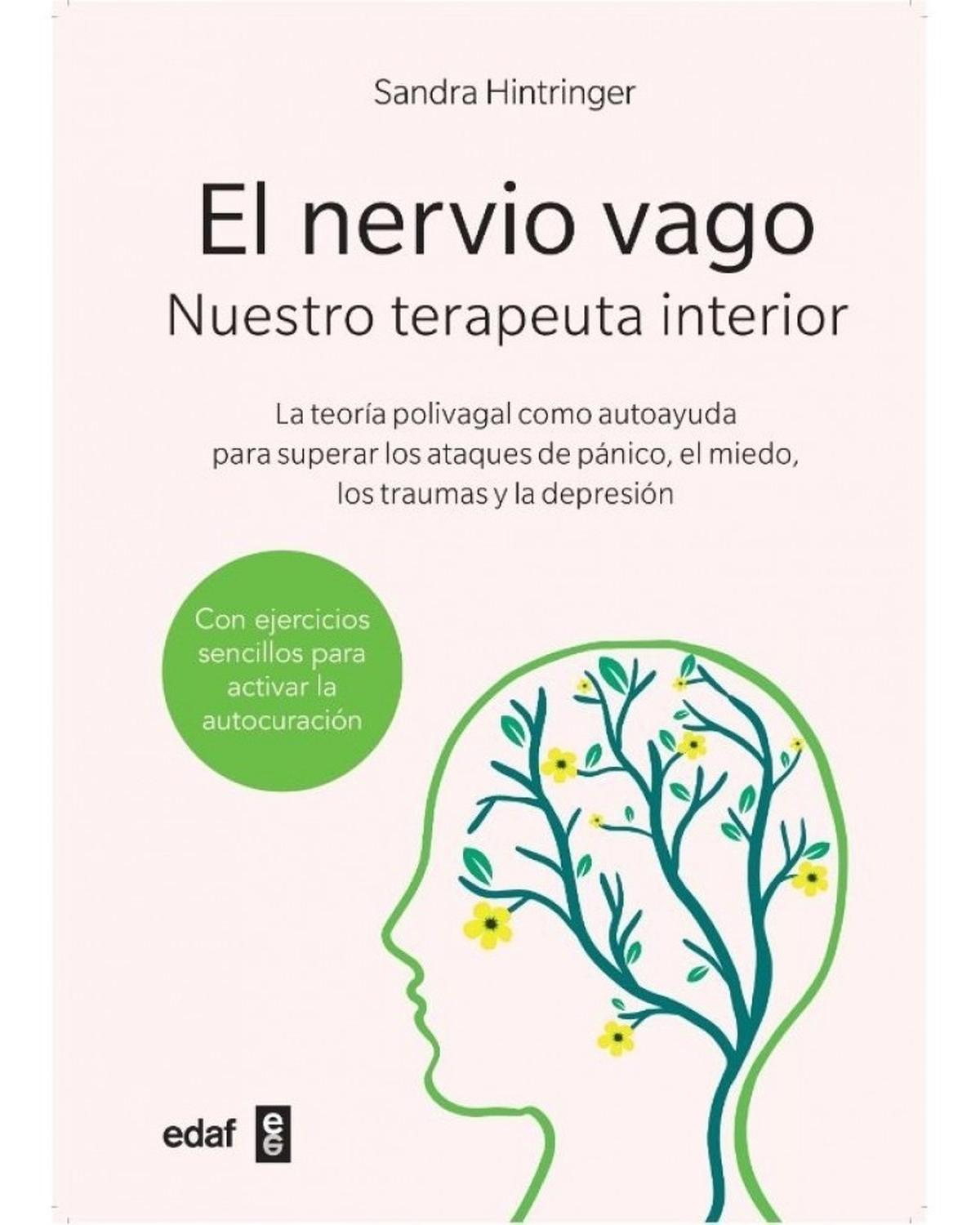 El Nervio Vago. Nuestro Terapeuta Interior Edaf Libro x 1 EL NERVIO VAGO. NUESTRO TERAP.INTERIOR (22)El Nervio Vago juega un papel crucial en nuestro bienestar psicológico. Si la función del nervio vago está bloqueada o alterada, pueden aparecer una variedad