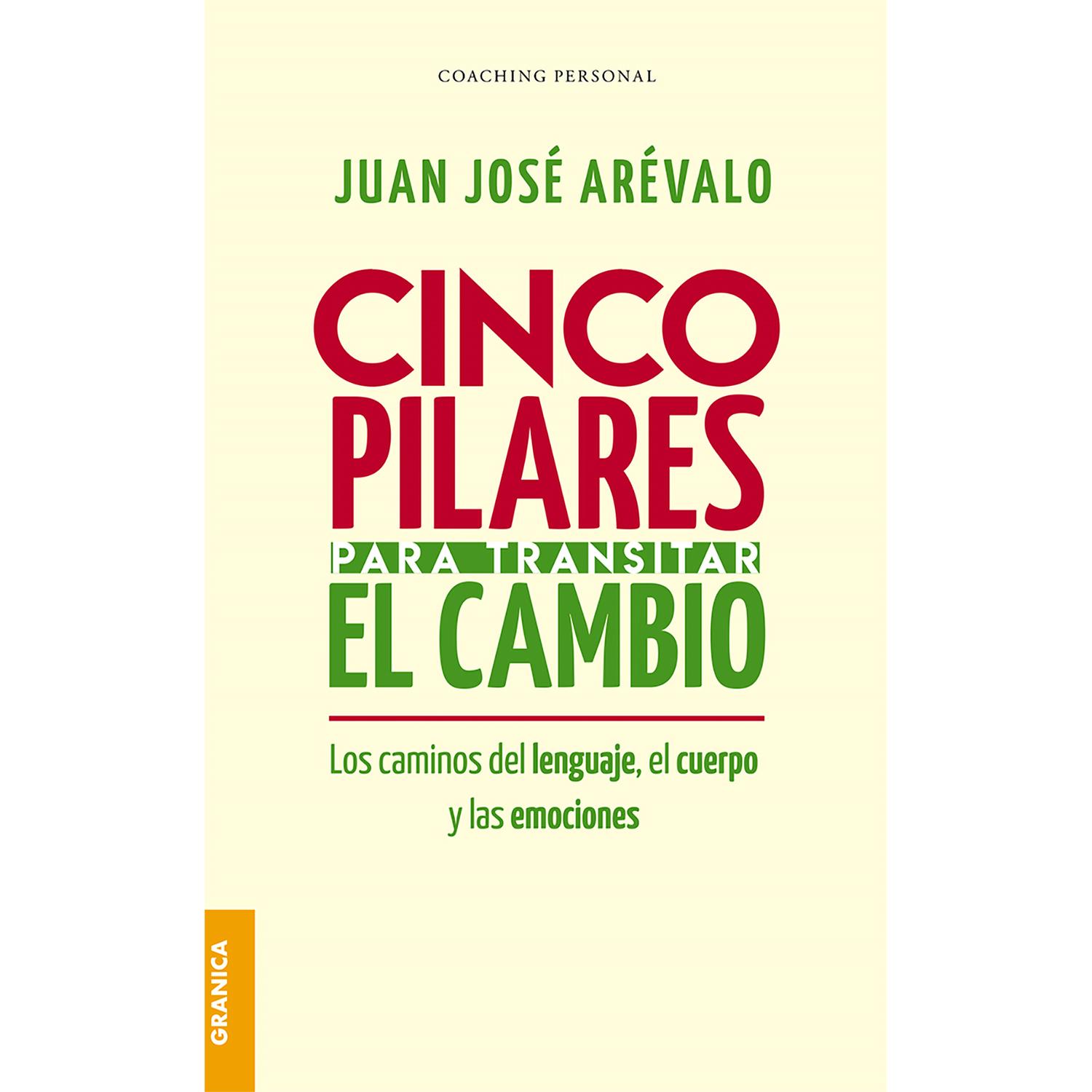 Cinco Pilares Para Transitar El Cambio Granica Libro x 1 CINCO PILARES PARA TRANSITAR EL CAMBIOTodo aquel que quiera alcanzar un objetivo o un cambio en sus vidas y por alguna causa no lo consigue, puede comprender cuál es el estar siendo que lo complica. T