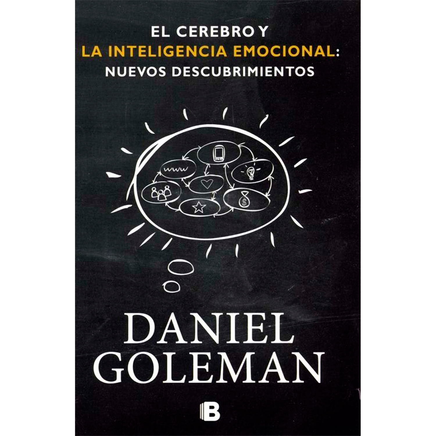 El Cerebro Y La Inteligencia Emocional. Daniel Goleman Ediciones B Libro x 1 CEREBRO Y LA INTELIGENCIA EMOCIONALEl cerebro y la inteligencia emocional: nuevos descubrimientos reúne los hallazgos más recientes de la investigación cerebral y otras fuentes sobre temas que van de 