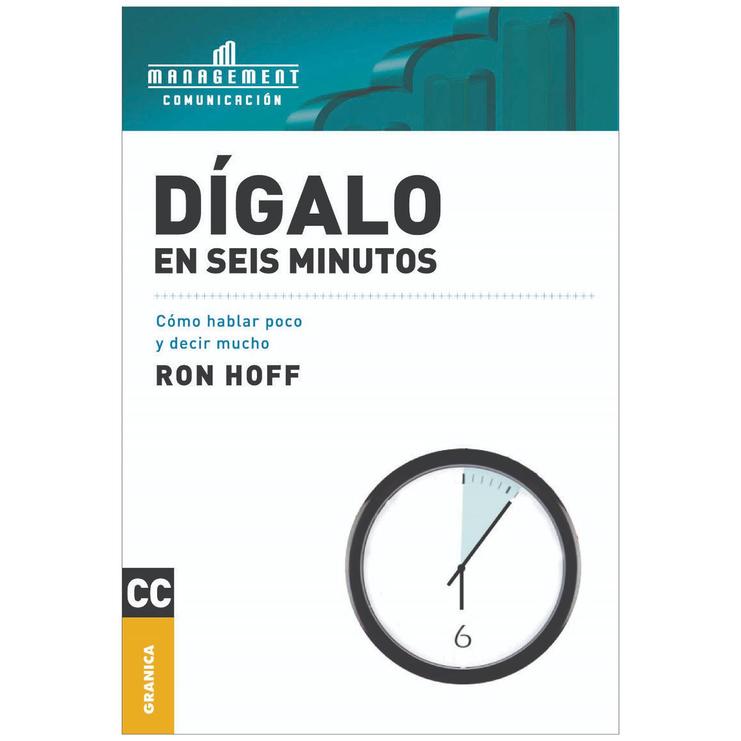 Dígalo En Seis Minutos. Ron Hoff Granica Libro x 1  