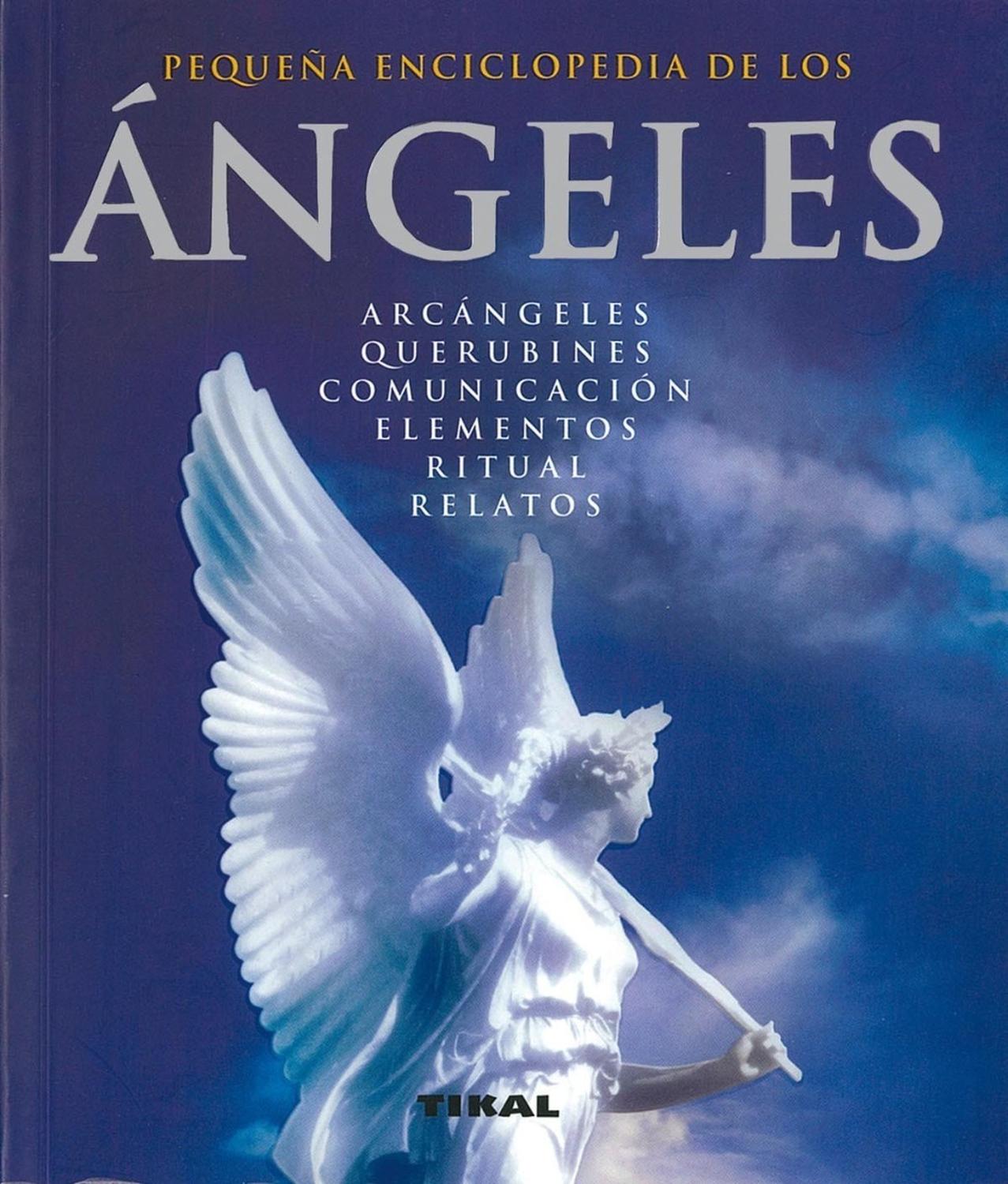 Pequeña Enciclopedia De Los Ángeles Ediciones Tikal Libro x 1 PEQ.ENCICLOPEDIA - ANGELESEsta completa guía de la tradición angélica te ayudará a contactar con los seres de luz y atraer a tu vida su sabiduría milenaria. Un libro lleno de ejercicios prácticos, med