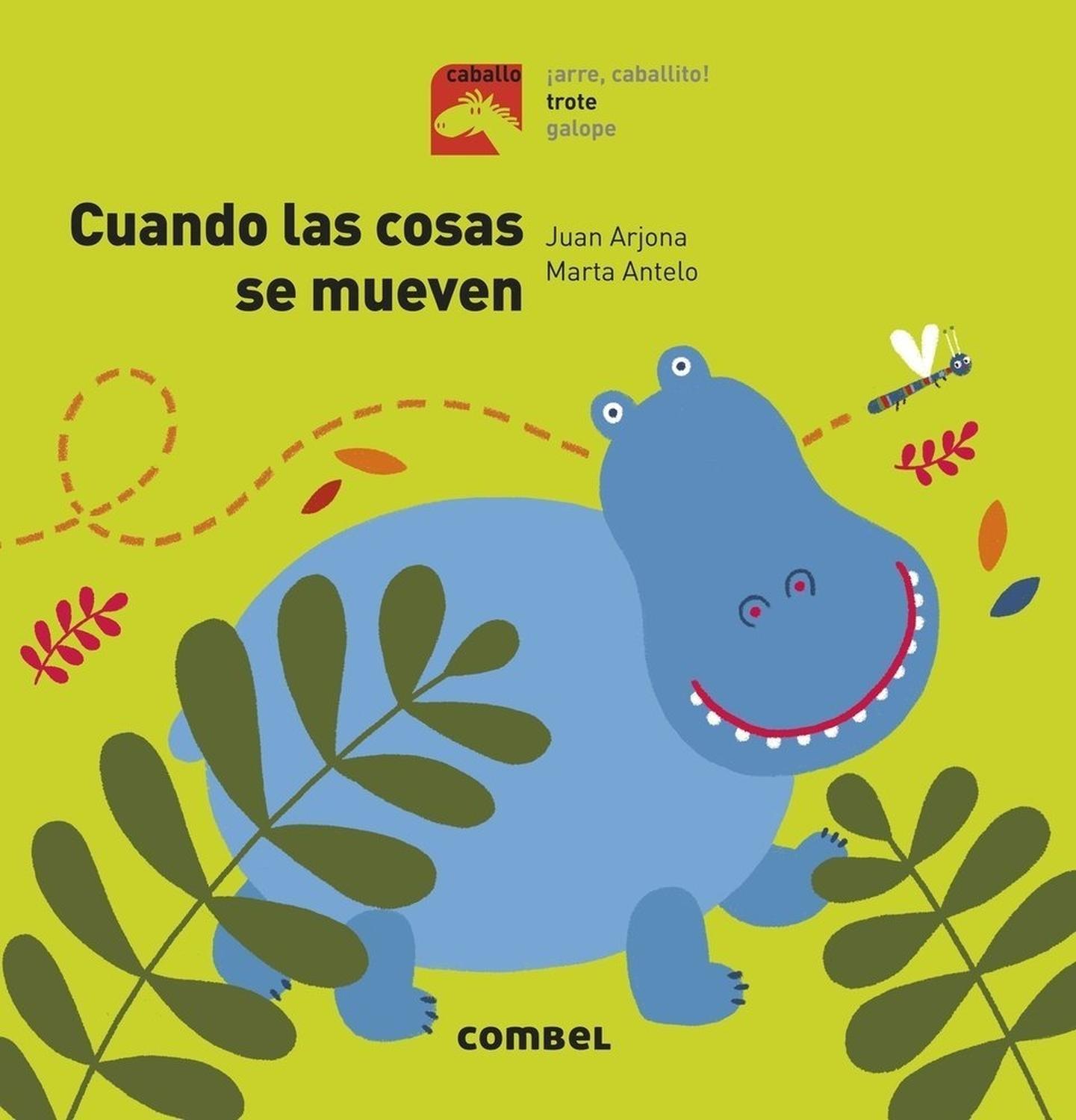 Cuando Las Cosas Se Mueven (t.d) Combel Editorial Libro x 1 CUANDO LAS COSAS SE MUEVEN caballo trote td CombelCon la intención de acompañar a los niños y niñas de 3 a 6 años en sus primeras lecturas, los cuentos de esta colección les descubrirán poco a poco lo