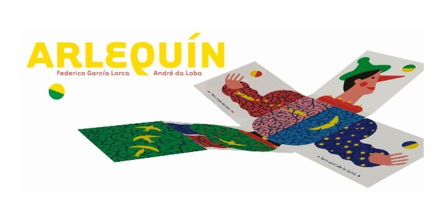 Arlequin. Barbara Fiore Editora Barbara Fiore Editora Libro x 1 ARLEQUINCuatro versos de Lorca dan forma al universo en este bello desplegable concebido por André da Loba y el Equipo TresBrujas: Un viaje del día a la noche, a través del cuerpo, el amor y la muerte