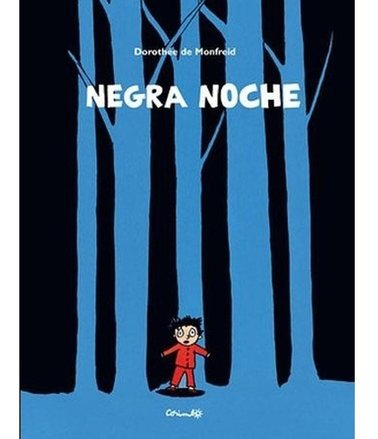 Negra Noche Editorial Corimbo x 1 NEGRA NOCHETodo es negro en el bosque. Rubén tiene tanto miedo que se esconde en el hueco de un árbol.ĦChutĦ Ve llegar un lobo que enciende una henorme fogata ... Ahora llega un tigre que hace huir al