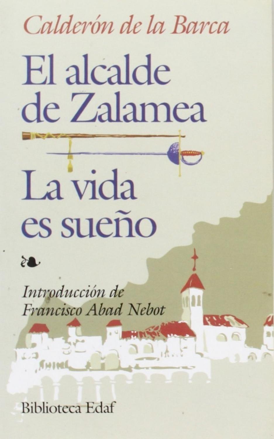 El Alcalde De Zalamea. La Vida Es Sueño Edaf Libro x 1 EL ALCALDE DE ZALAMEA, LA VIDA ES SUEÑOLa obra narra el drama vivido en la localidad extremeña de Zalamea de la Serena al pasar las tropas españolas con motivo de la guerra de Portugal. El capitán Don
