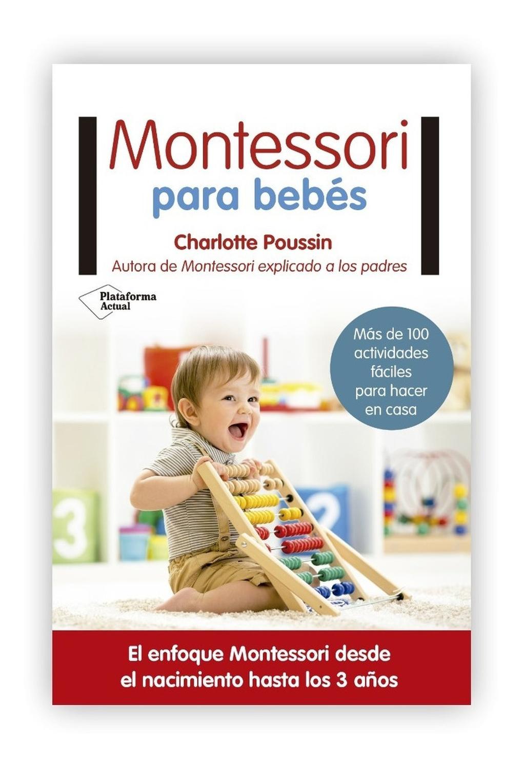 Montessori Para Bebes Plataforma Libro x 1 ISBN: 9788417002831 Páginas: 216 Colección: Actual Formato: Tapa blanda con solapas Año de publicación: 2017El enfoque Montessori desde el nacimiento hasta los 3 añosLa pedagogía Montessori permite qu
