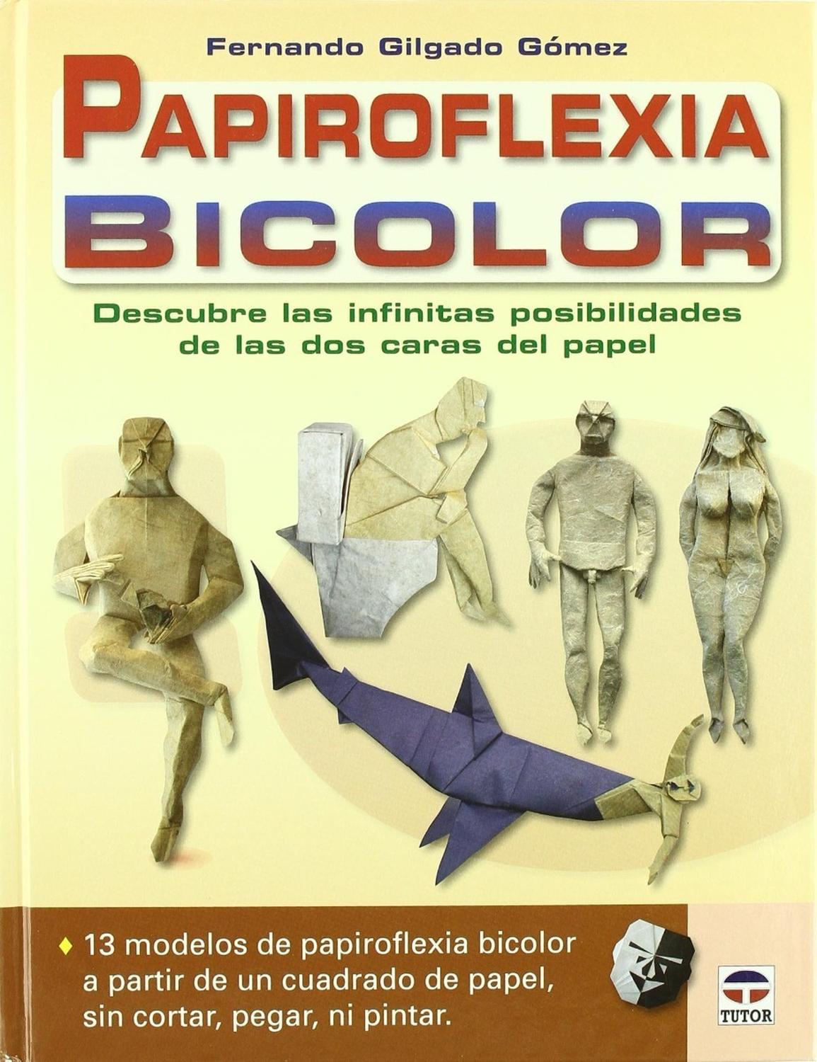 Papiroflexia Bicolor (t.d) Ediciones Tutor,S.A. Libro x 1 PAPIROFLEXIA BICOLOR (T.D)La máxima expresión artística de la papiroflexiaEn este libro se exponen dos aspectos poco conocidos de la papiroflexia: por un lado, el uso de las dos caras del papel y, por