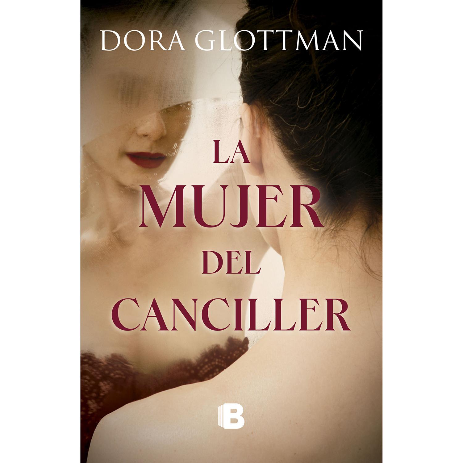 La Mujer Del Canciller. Dora Glottmann Ediciones B Libro x 1 MUJER DEL CANCILLER, LABárbara Medina de Palacios es la esposa del canciller de Colombia, madre de sus hijos y una mujer que no conoce el placer sexual. Después de treinta y cinco años de un muy infel