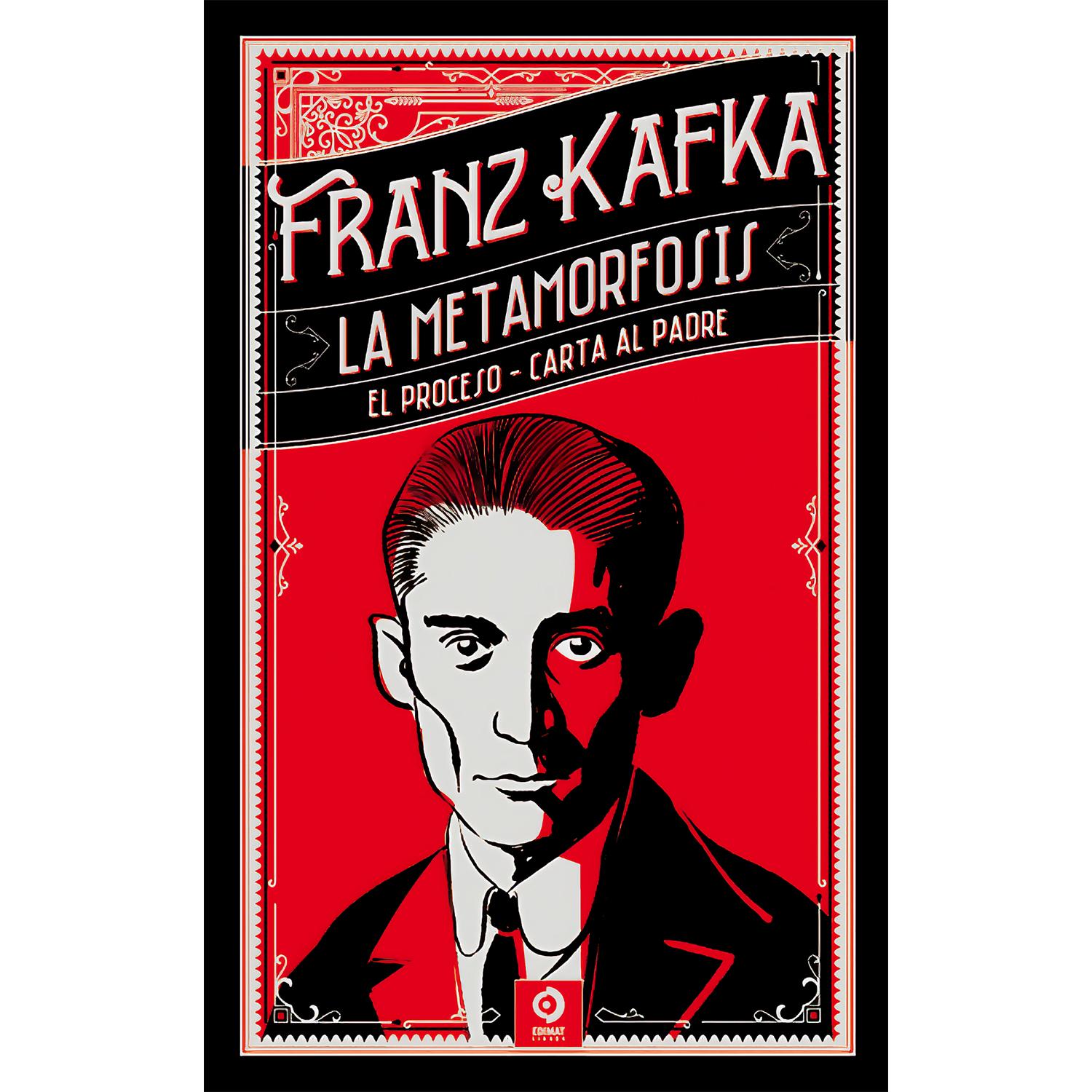 La Metamorfosis. El Proceso. Carta Al Padre. Franz Kafka Edimat Libro x 1 LA METAMORFOSIS/EL PROCESO/CARTA...(T.D)(24)-PielJunto a Musil y Joyce, Franz Kafka figura entre los escritores más destacados del siglo XX, pues ha tenido el excepcional privilegio de ser objeto de a