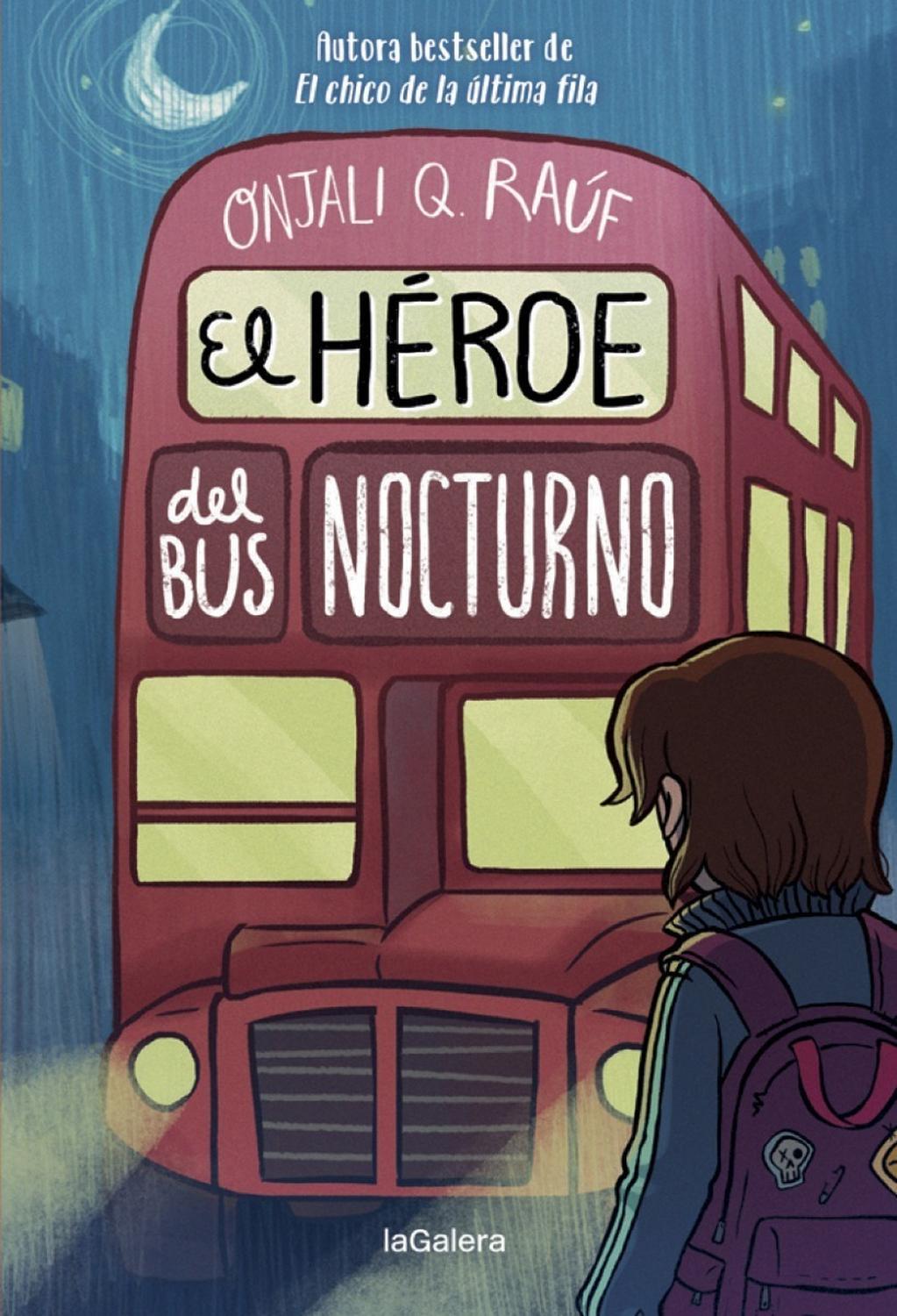 El Heroe Del Bus Nocturno Editorial La Galera  x 1 HEROE DEL BUS NOCTURNO, EL rust GaleraUna nueva e increíble historia, narrada con humor y sensibilidad, de Onjali Q. Raúf, la premiada autora del bestseller El chico de la última fila.Ese chico es tod