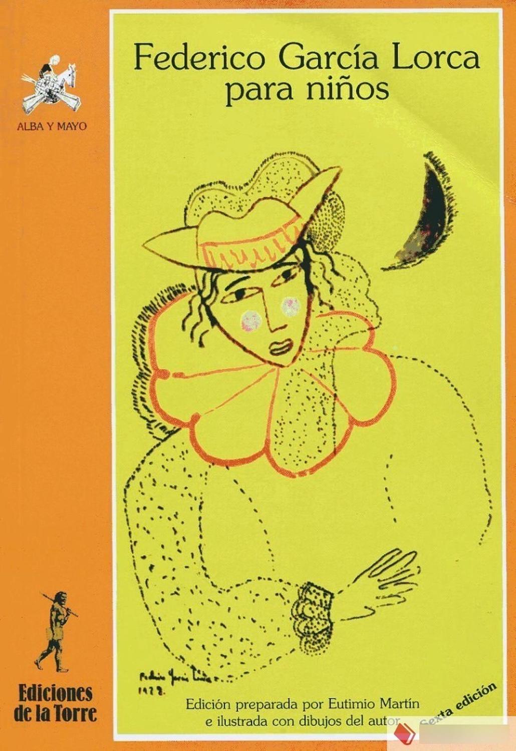 Federico Garcia Lorca Para Niños Y Jovenes Ediciones De La Torre Libro x 1 Federico García Lorca para niños y jóvenesAutor: Federico García Lorca (edición de Eutimio Martín)Ilustrador: Federico García LorcaEdición: 7.Ş edición, 2014ISBN: 9788479607135Formato: 145 x 210 mm.En