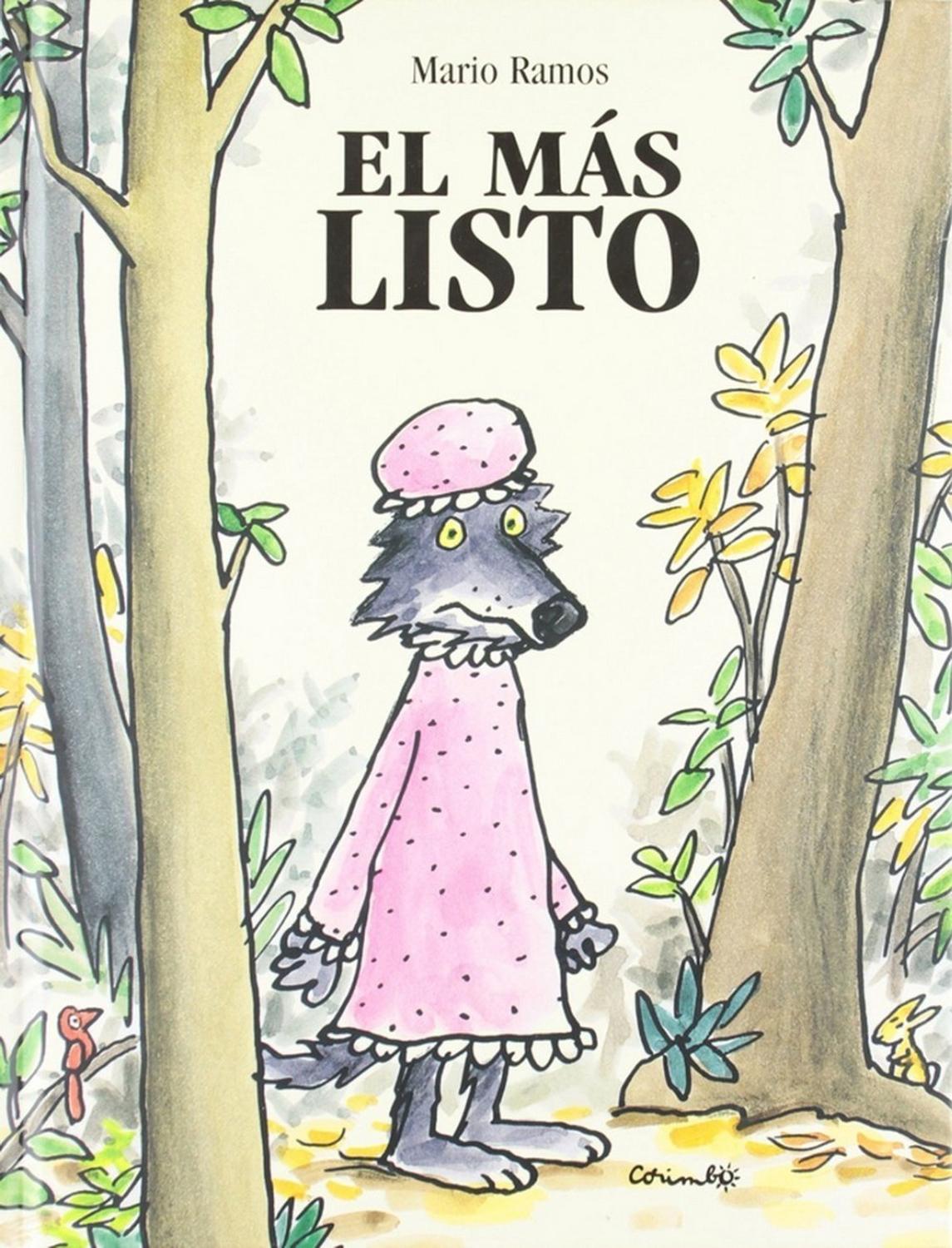 El Mas Listo (t.d) Editorial Corimbo Libro x 1 EL MAS LISTOĦYo soy el lobo feroz! -ĦSoy el más listo! Hoy será día de festín- ríe maliciosamente el lobo. De menú: Abuelita. Y pequeña frambuesa, de postre. Al llegar a casa de la abuelita, el lobo l