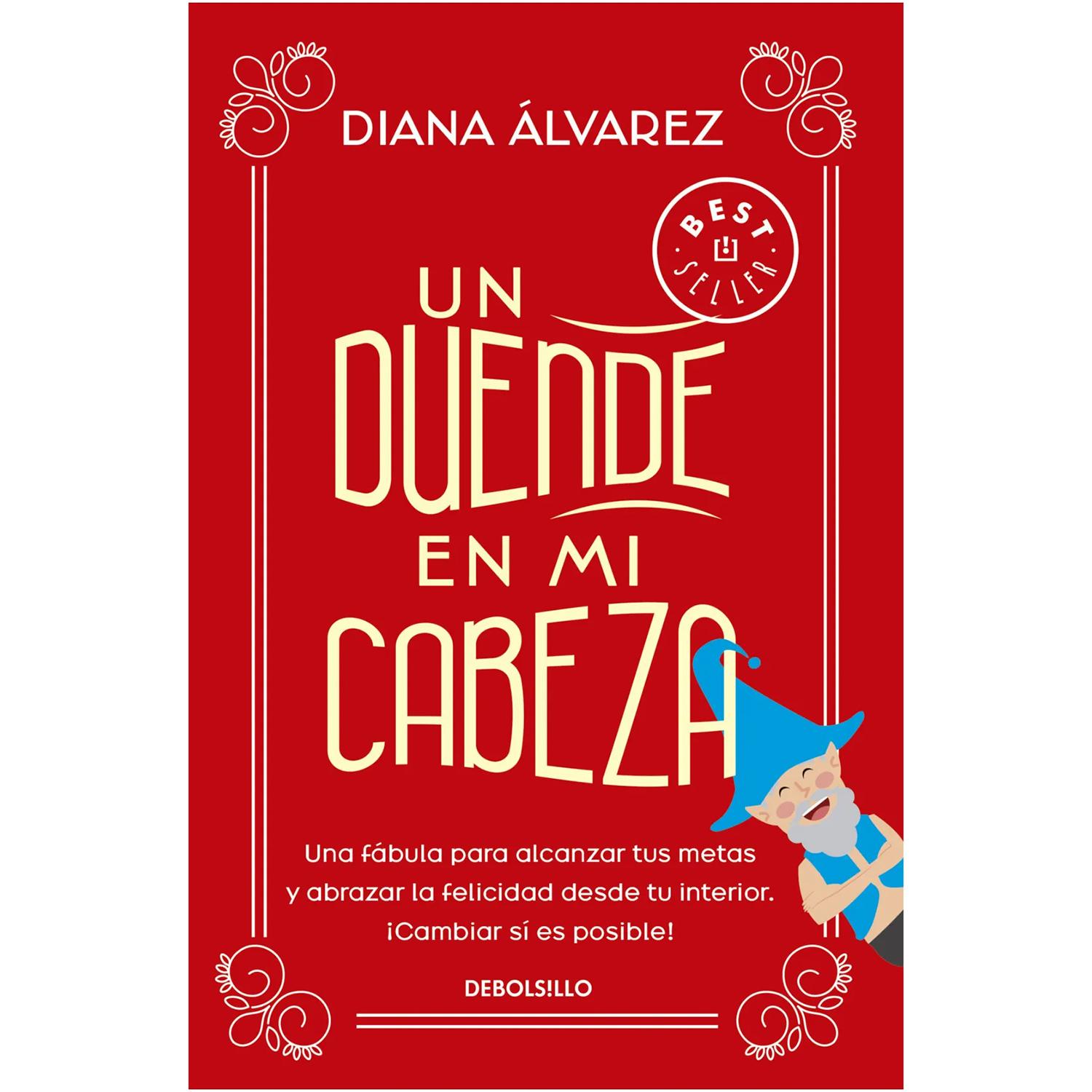 Un Duende En Mi Cabeza. Diana Álvarez Debolsillo Libro x 1 UN DUENDE EN MI CABEZAHans no puede más: está cansado, siempre vive en la rutina, sus finanzas son un desastre, no hace ejercicio, siempre llega tarde a sus compromisos... Todo se le está saliendo de 