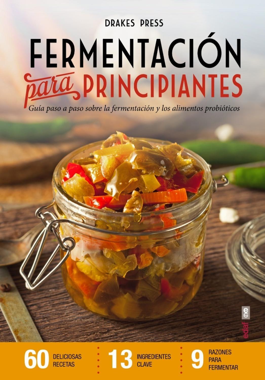 Fermentación Para Principiantes Edaf Libro x 1 FERMENTACION PARA PRINCIPIANTES, ALIM. PROBIOTICOSLos alimentos fermentados son una deliciosa y abundante fuente de nutrientes. Muchas de las bebidas y de losalimentos que solemos tomar con frecuencia