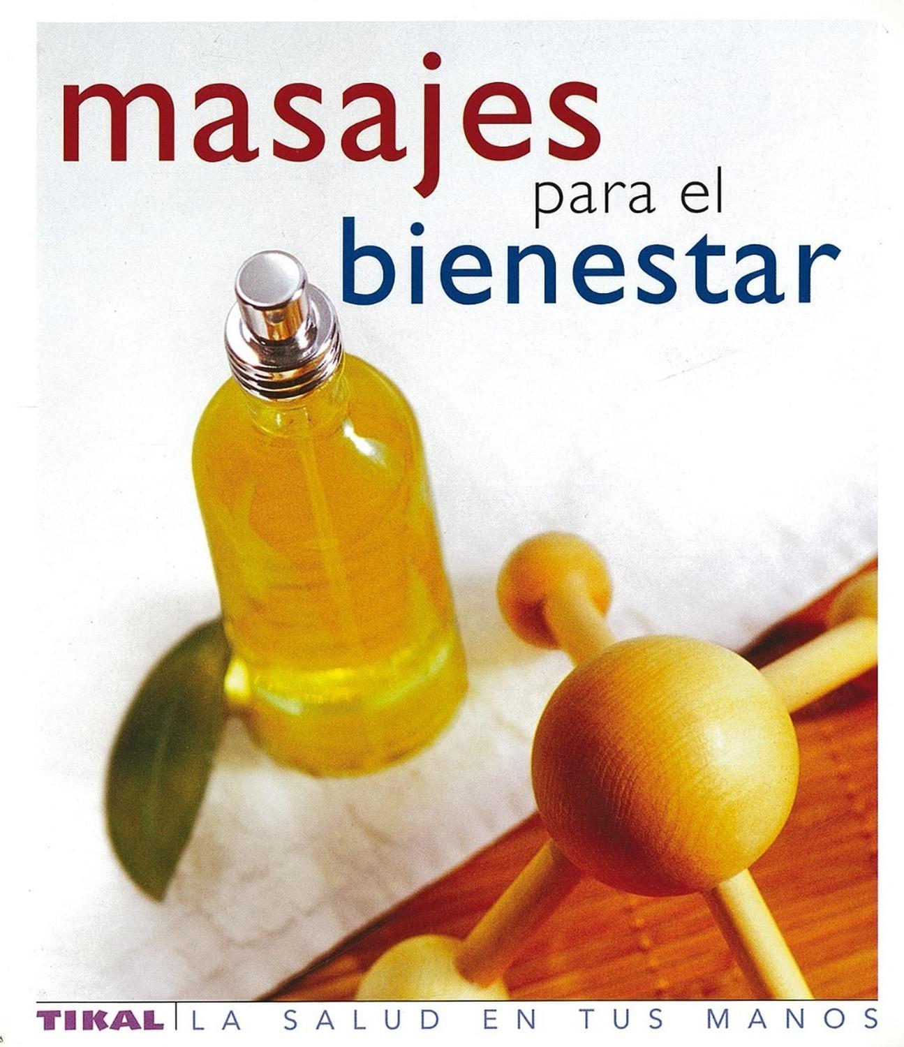 Masajes Para El Bienestar. La Salud En Tus Manos Ediciones Tikal Libro x 1
