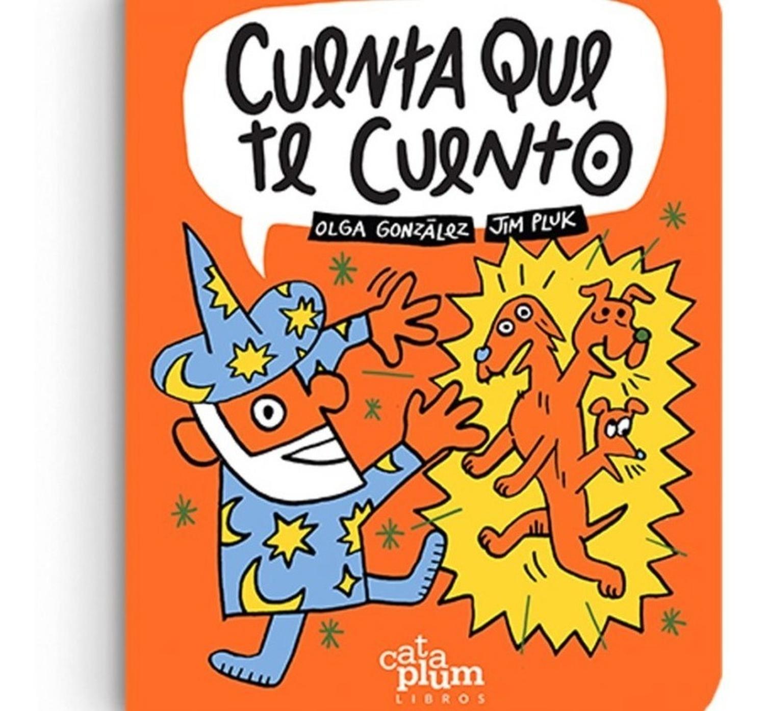 Cuenta Que Te Cuento. Cataplum Cataplum Libro x 1 CUENTA QUE TE CUENTO CataplumCUENTA QUE TE CUENTO es una recopilación de curiosidades, juegos y operaciones numéricas para lectores de todas las edades. En sus páginas se entremezclan el humor, la his