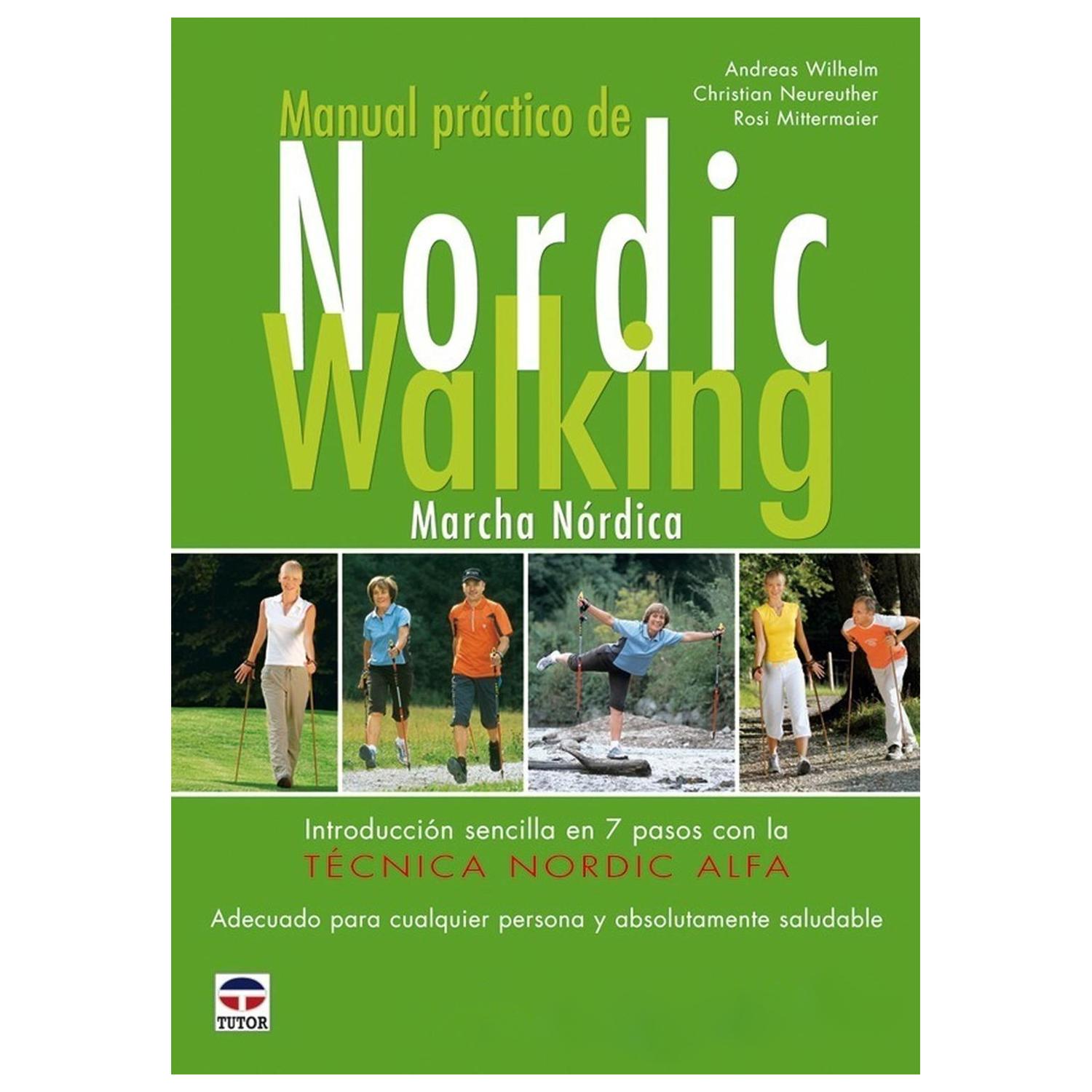 Manual Práctico De Nordic Walking. Marcha Nórdica Ediciones Tutor,S.A. Libro x 1 MANUAL PRÁCTICO DE NORDIC WALKINGEl nordic walking explicado de modo sencillo en siete pasos, aplicando la Técnica ALFA andar derecho, largos los brazos, forma un triángulo con el bastón y adecuar el