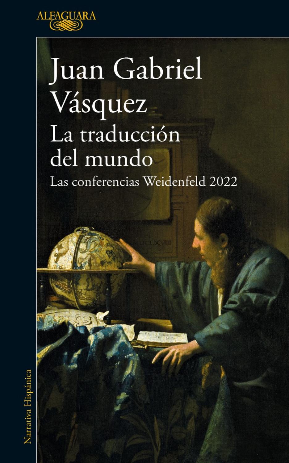 La Traducción Del Mundo. Juan Gabriel Vásquez Alfaguara Libro x 1 La traducción del mundoDurante octubre y noviembre de 2022, Juan Gabriel Vásquez fue invitado por la Universidad de Oxford a dictar las conferencias de la prestigiosa cátedra Weidenfeld de Literatura 