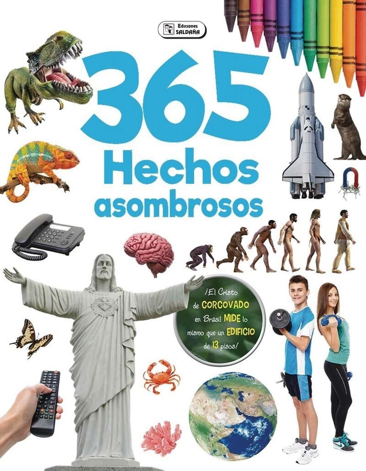 365 Hechos Asombrosos (t.d) Ediciones Saldana Libro x 1 365 Hechos Asombrosos (T.D)Una lectura amena que combina algunos hechos alucinantes con fotografías reales de criaturas increíbles, inventos y hechos asombrosos ideal para que los jóvenes compartan y