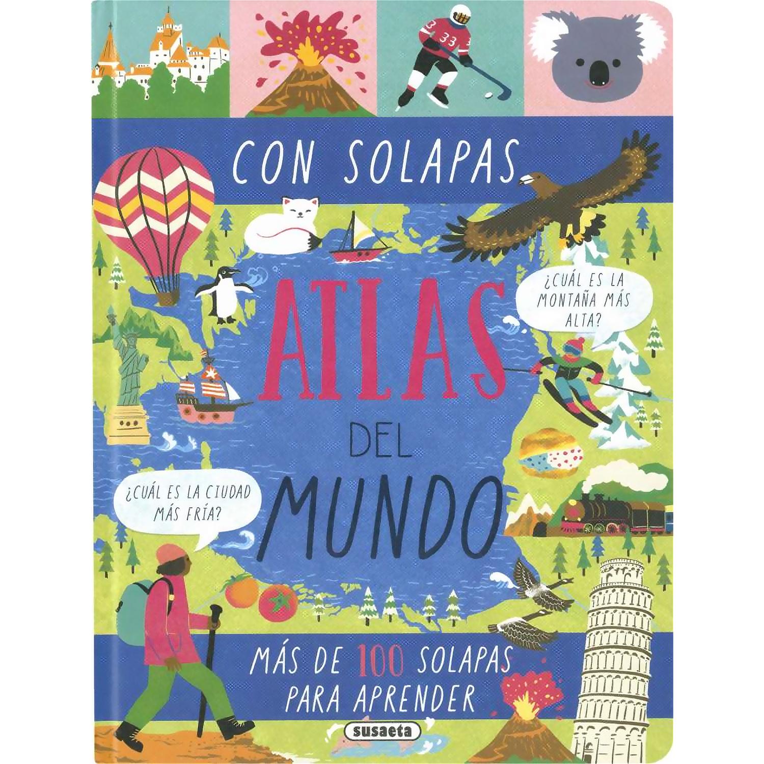 Atlas Del Mundo. Con Solapas (T.D) Susaeta Libro x 1 ATLAS DEL MUNDO -CON SOLAPAS- (T.D)Descubrir el mundo es siempre una aventura, porque todos los lugares esconden algo hermoso. Muchos de los tesoros que hay podrás descubrirlos en este libro que, mapa