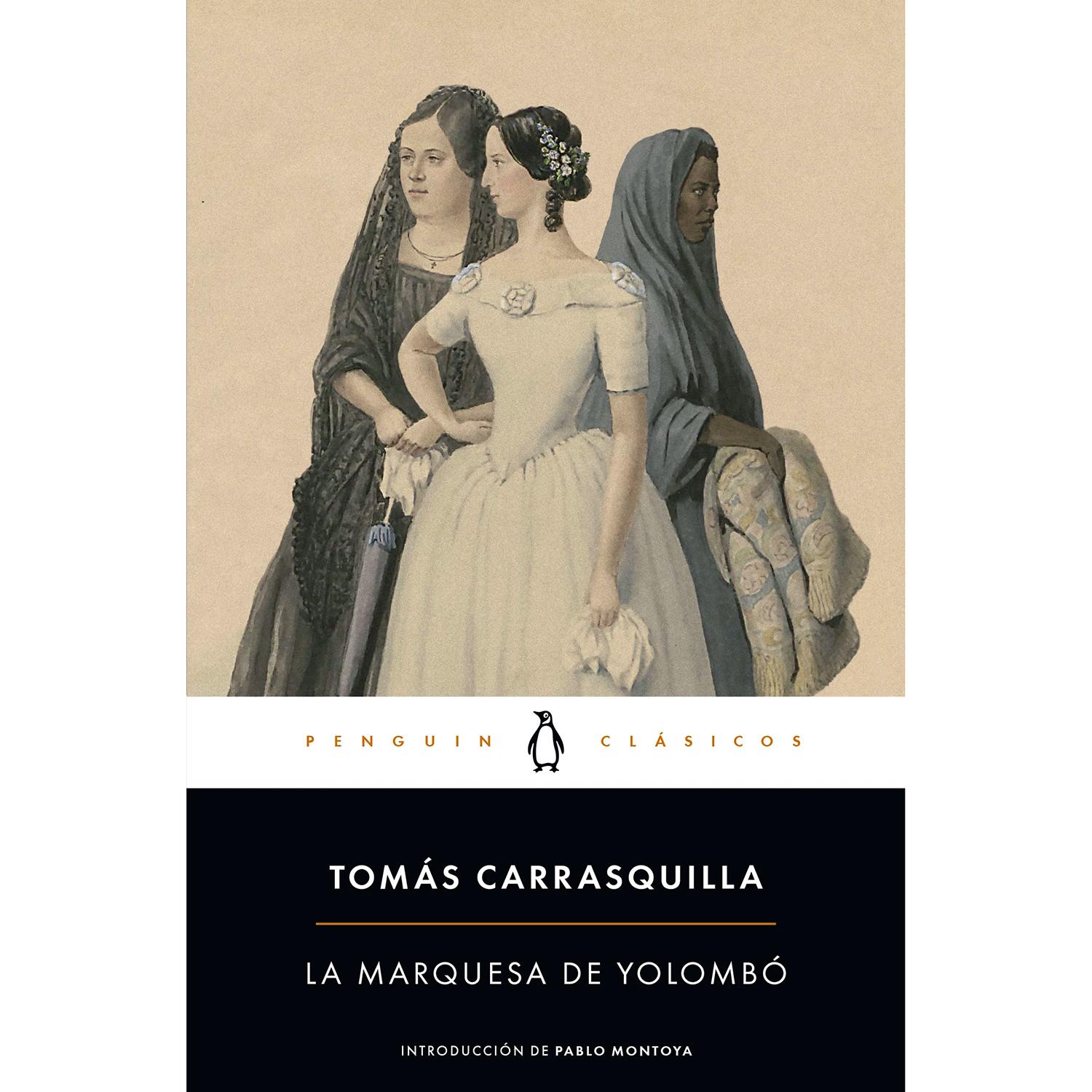 La Marquesa De Yolombó. Tomás Carrasquilla Penguin Clasicos  x 1 MARQUESA DE YOLOMBO, LALa Marquesa de Yolombó narra los avatares de Bárbara Caballero, hija dilecta de una familia de fuertes raíces hispánicas radicada en Yolombó, rústica aldehuela que vivirá un esp
