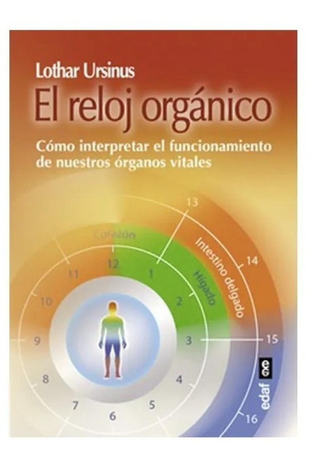 El Reloj Orgánico Edaf Libro x 1 EL RELOJ ORGANICO, INTERPRETAR FUNC.ORAGANOS VITALQué órganos determinan que nos sintamos felices, seamos amables y tengamos un alto concepto de nosotros mismos? żPor qué tenemos el efecto Ğjet-lagğ o