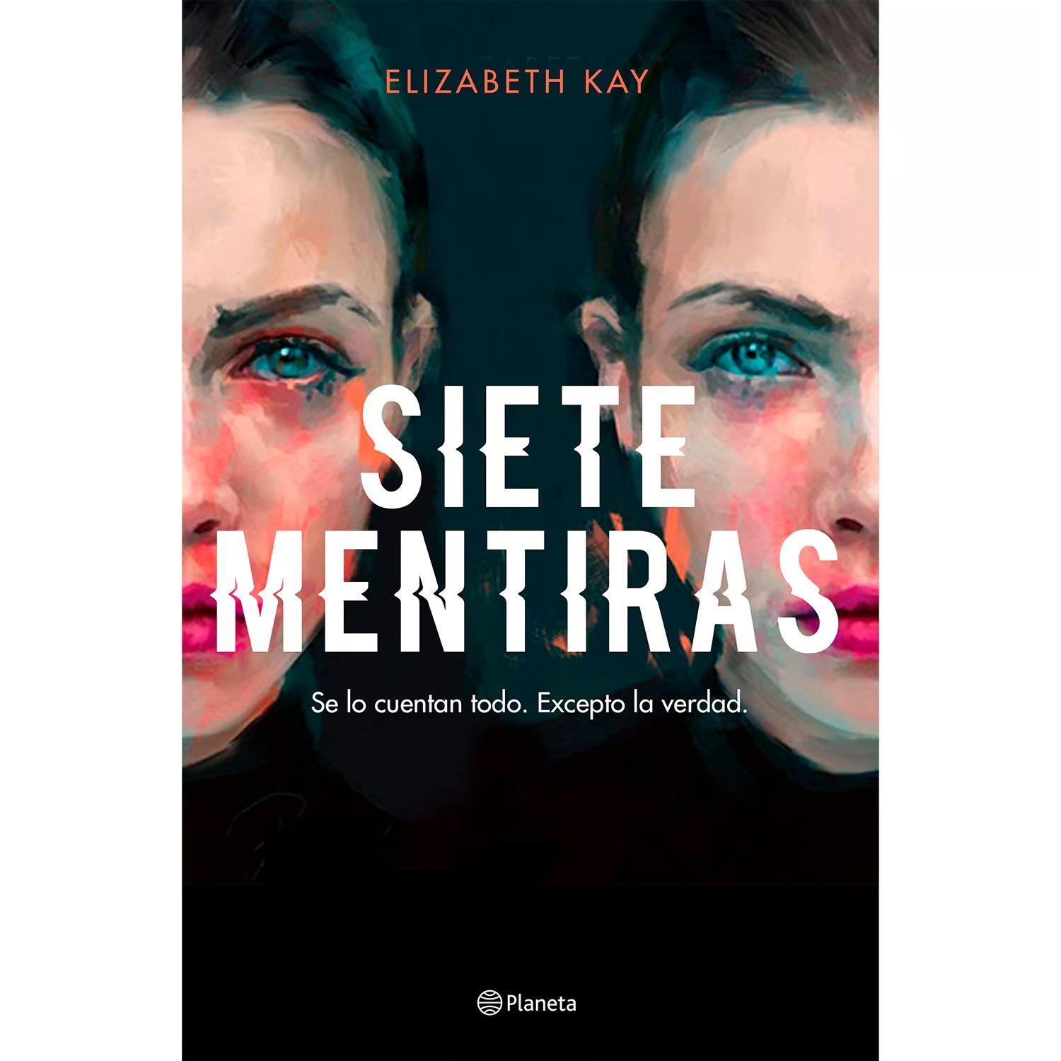 Siete Mentiras. Elizabeth Kay Editorial Planeta  x 1 Siete mentirasElizabeth KayEditorial: Editorial PlanetaTemática: Novela contemporánea | General NovelaColección: Planeta InternacionalNúmero de páginas: 464País de publicación: EspañaSe lo cuentan tod