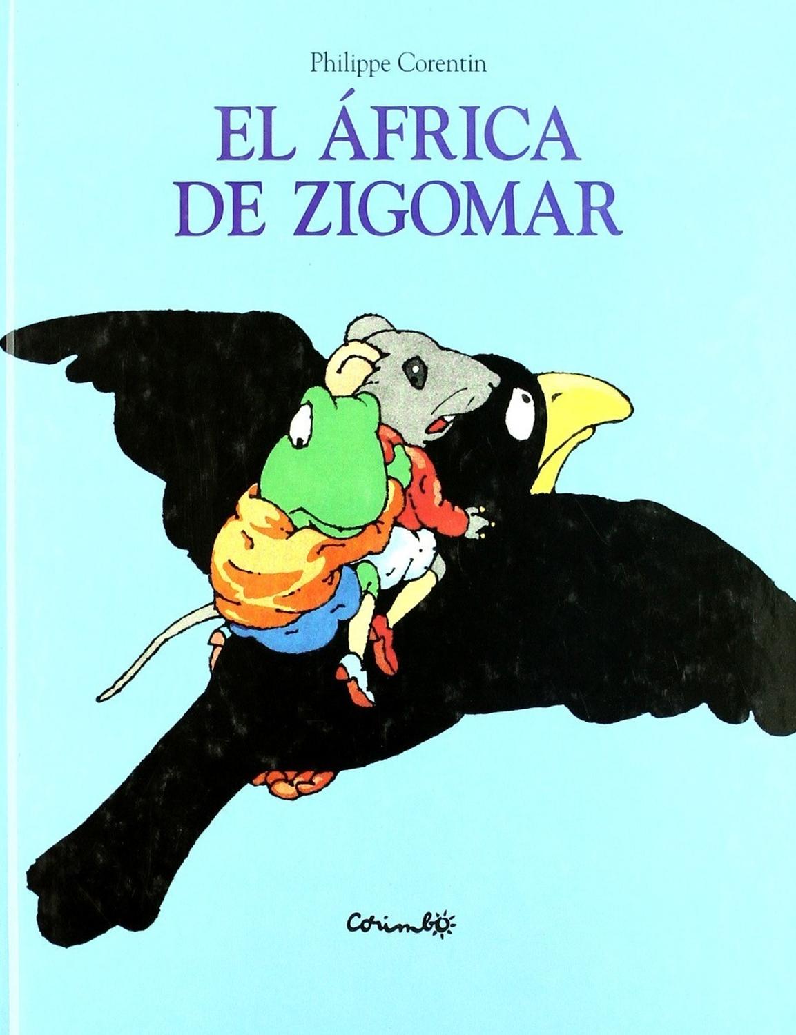 El África De Zigomar (t.d) Editorial Corimbo x 1 EL ÁFRICA DE ZIGOMARAutorPHILIPPE CORENTINNş de páginas:40Editorial:CORIMBOIdioma:CASTELLANOEncuadernación:Tapa blandaISBN:9788484701804Año de edición:2002Plaza de edición:ESPipiolo quiere ir a Ai fri