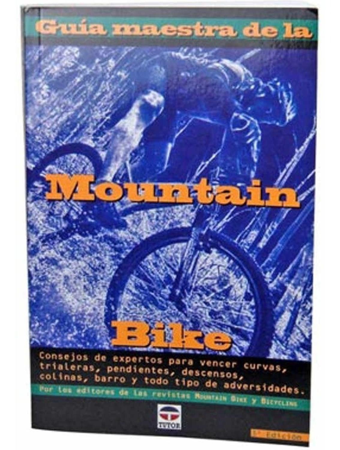 Guía Maestra De La Mountain Bike Ediciones Tutor,S.A. Libro x 1 GUIA MAESTRA DE LA MOUNTAIN BIKE (3a EDC)Consejos de expertos para vencer curvas, trialeras, pendientes, descensos, colinas, barro y todo tipo de adversidades.Ficha técnica de GUIA MAESTRA DE LA MOUNT
